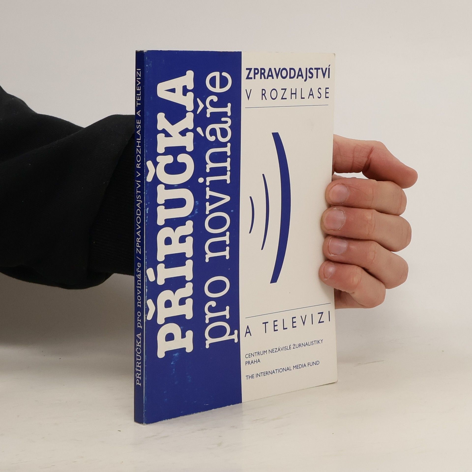 Andrew Boyd Příručka pro novináře : zpravodajství v rozhlase a televizi