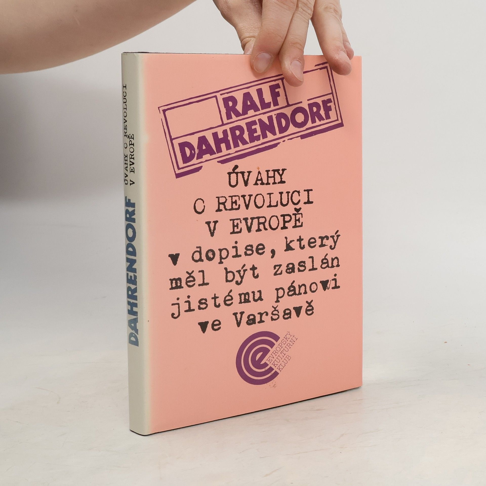 Ralf Dahrendorf Úvahy o revoluci v Evropě v dopise, který měl být zaslán jistému pánovi ve Varšavě