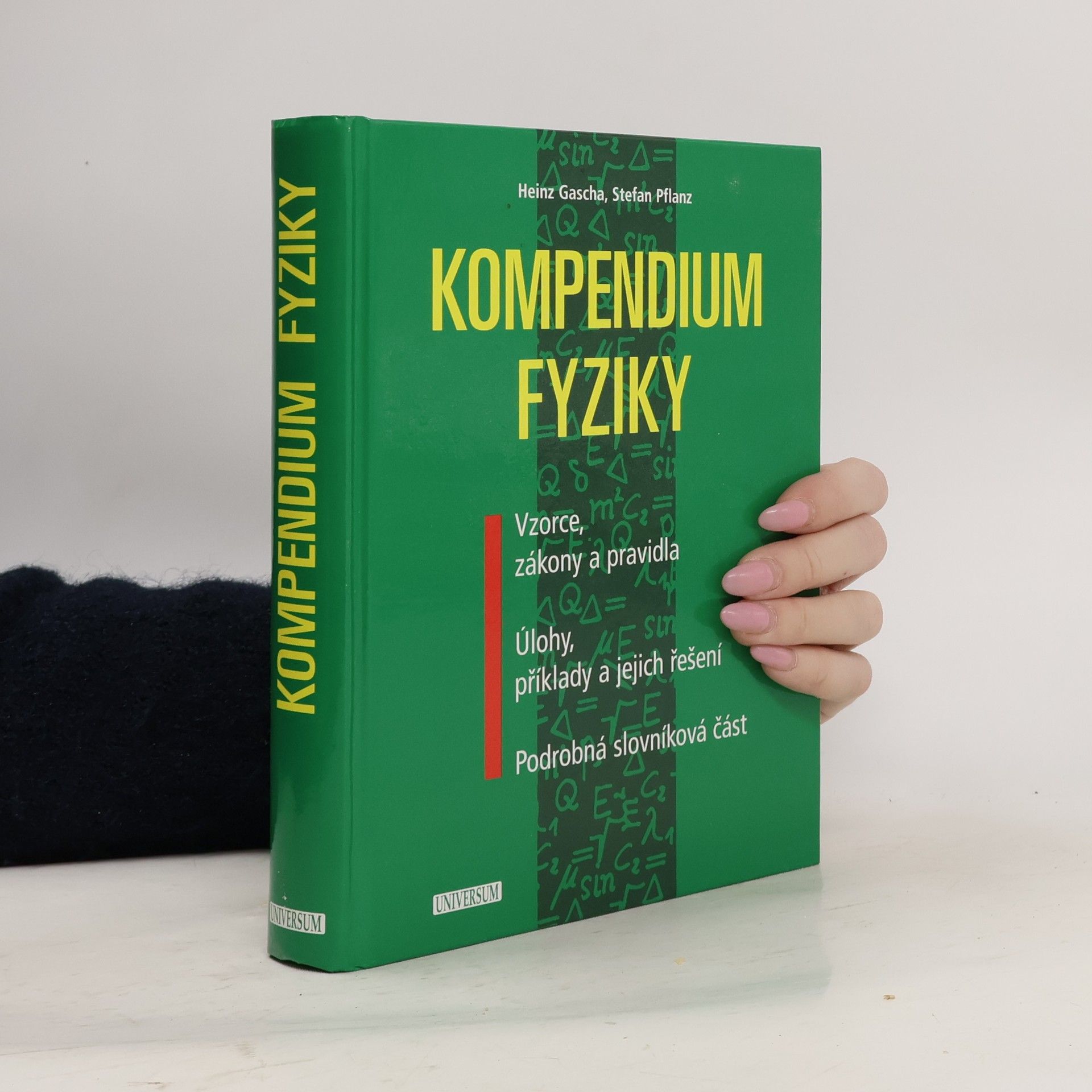 Heinzu Gascha Kompendium fyziky : vzorce, zákony a pravidla - úlohy, příklady a jejich řešení - podrobná slovníková část