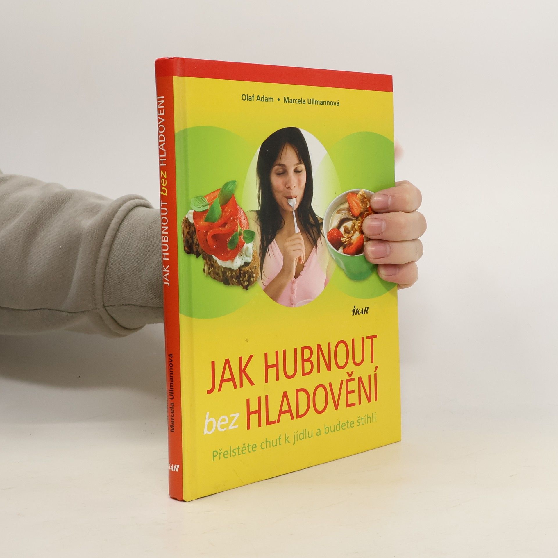 Olaf Adam Jak hubnout bez hladovění : přelstěte chuť k jídlu a budete štíhlí