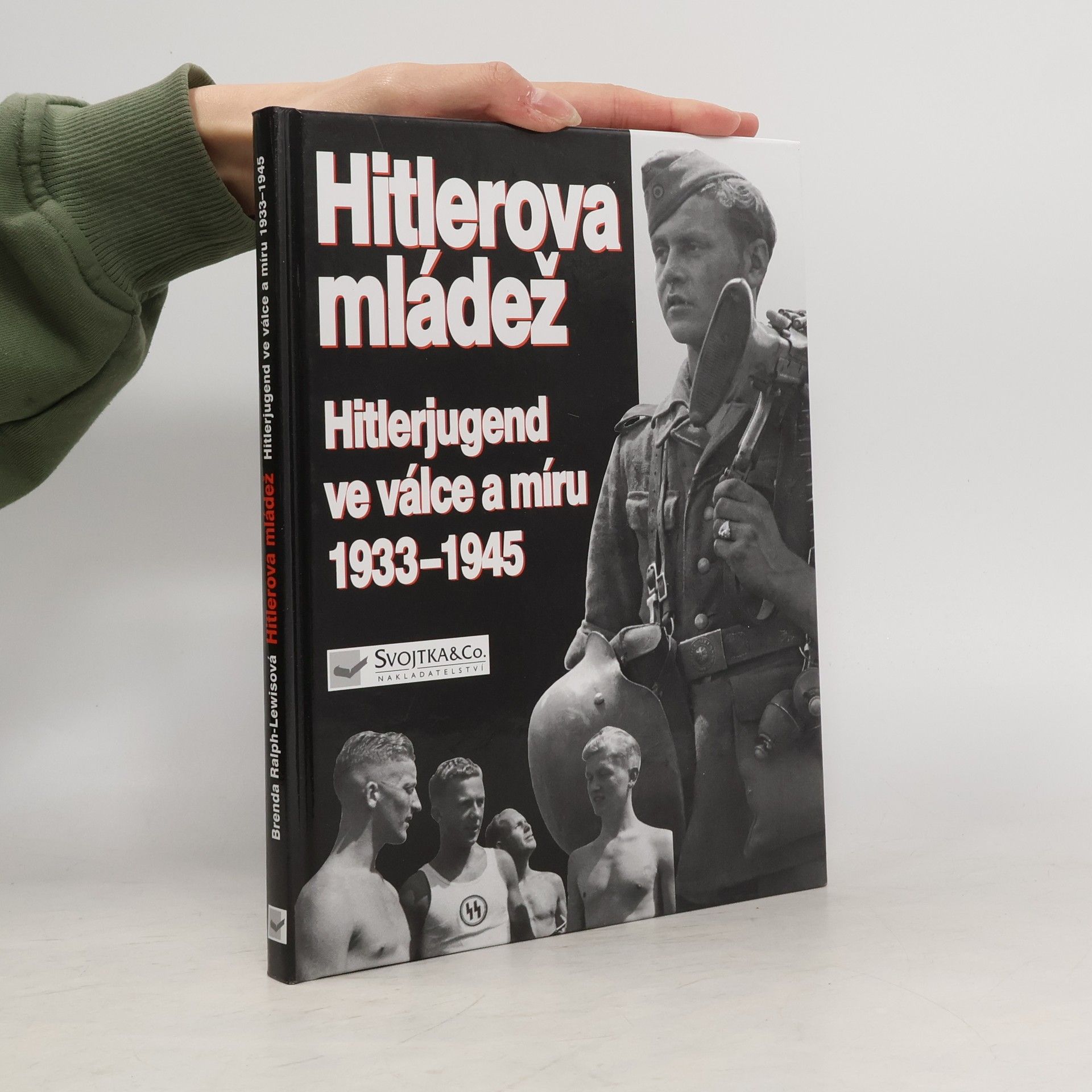 Brenda Ralph Lewis Hitlerova mládež: Hitlerjugend ve válce a míru 1933–1945
