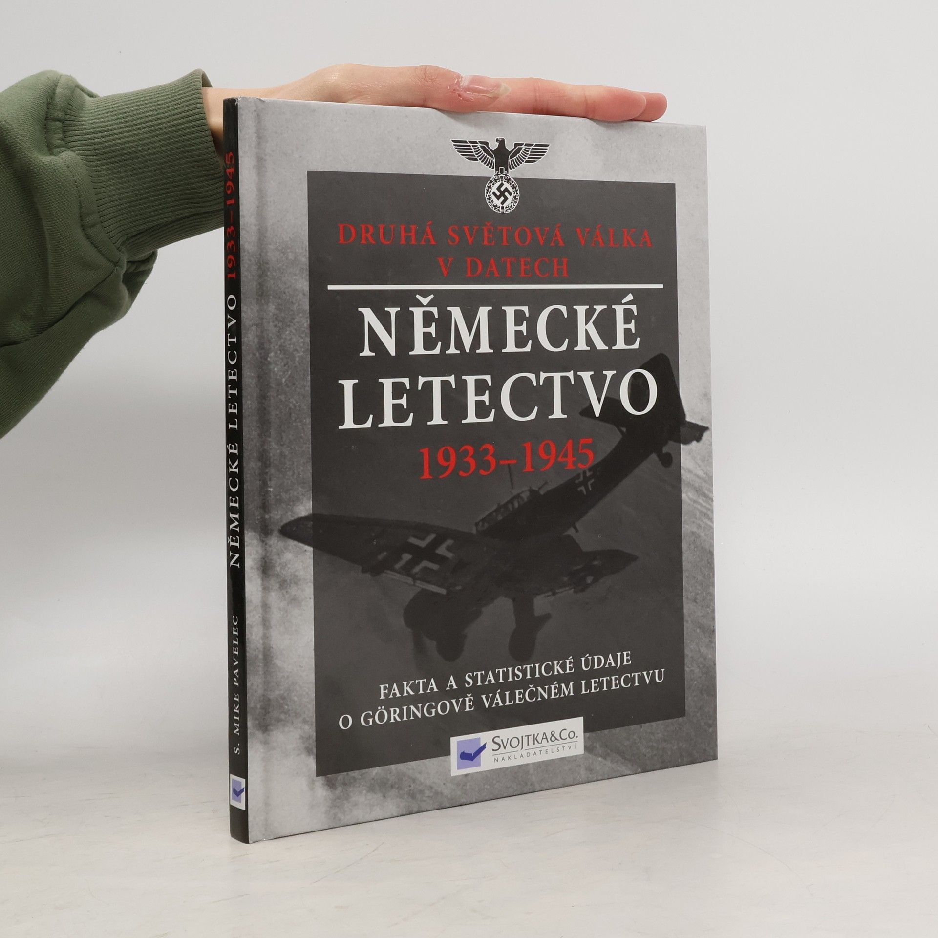 Sterling Michael Pavelec Německé letectvo 1933-1945: Fakta a statistické údaje o Göringově válečném letectvu