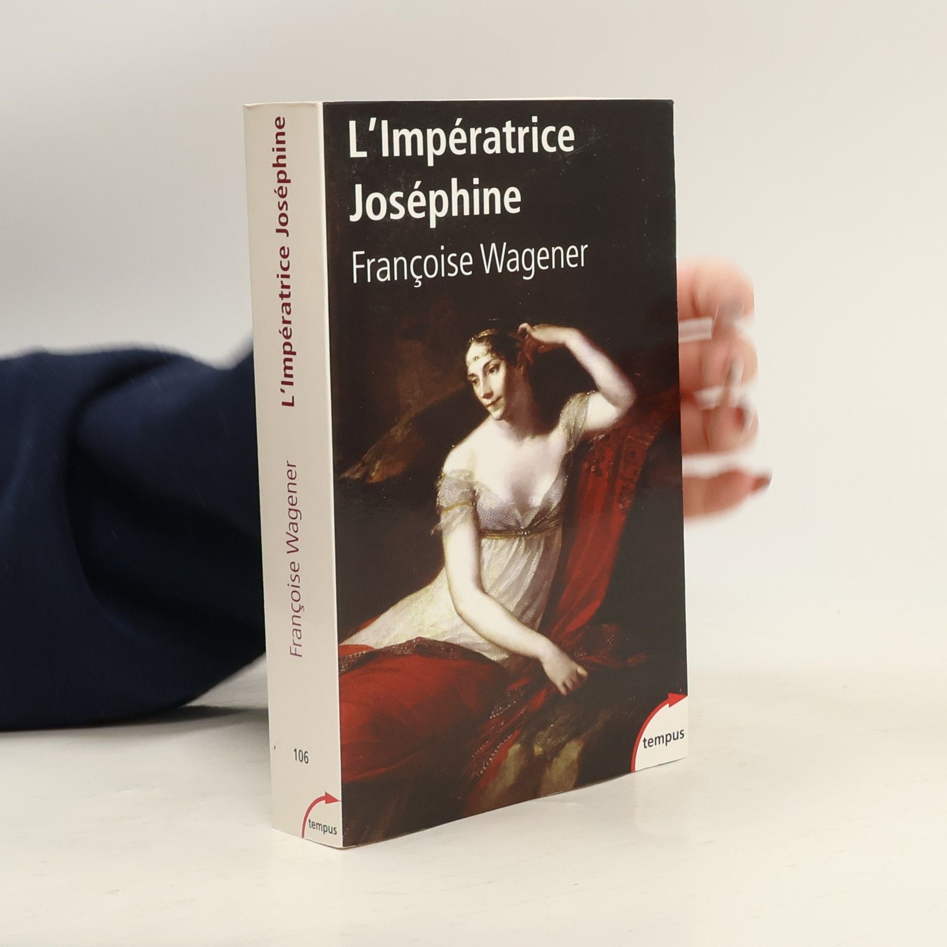 Françoise Wagener L'Impératrice Joséphine, 1763-1814