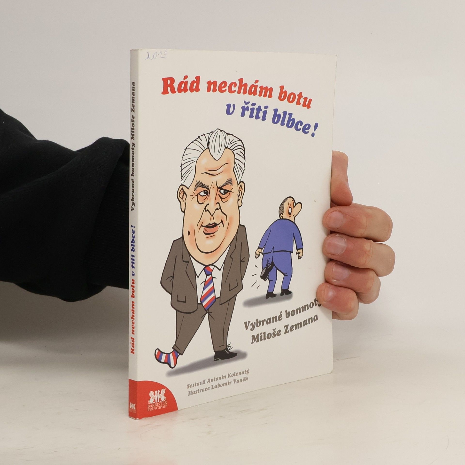 Rád nechám botu v řiti blbce!