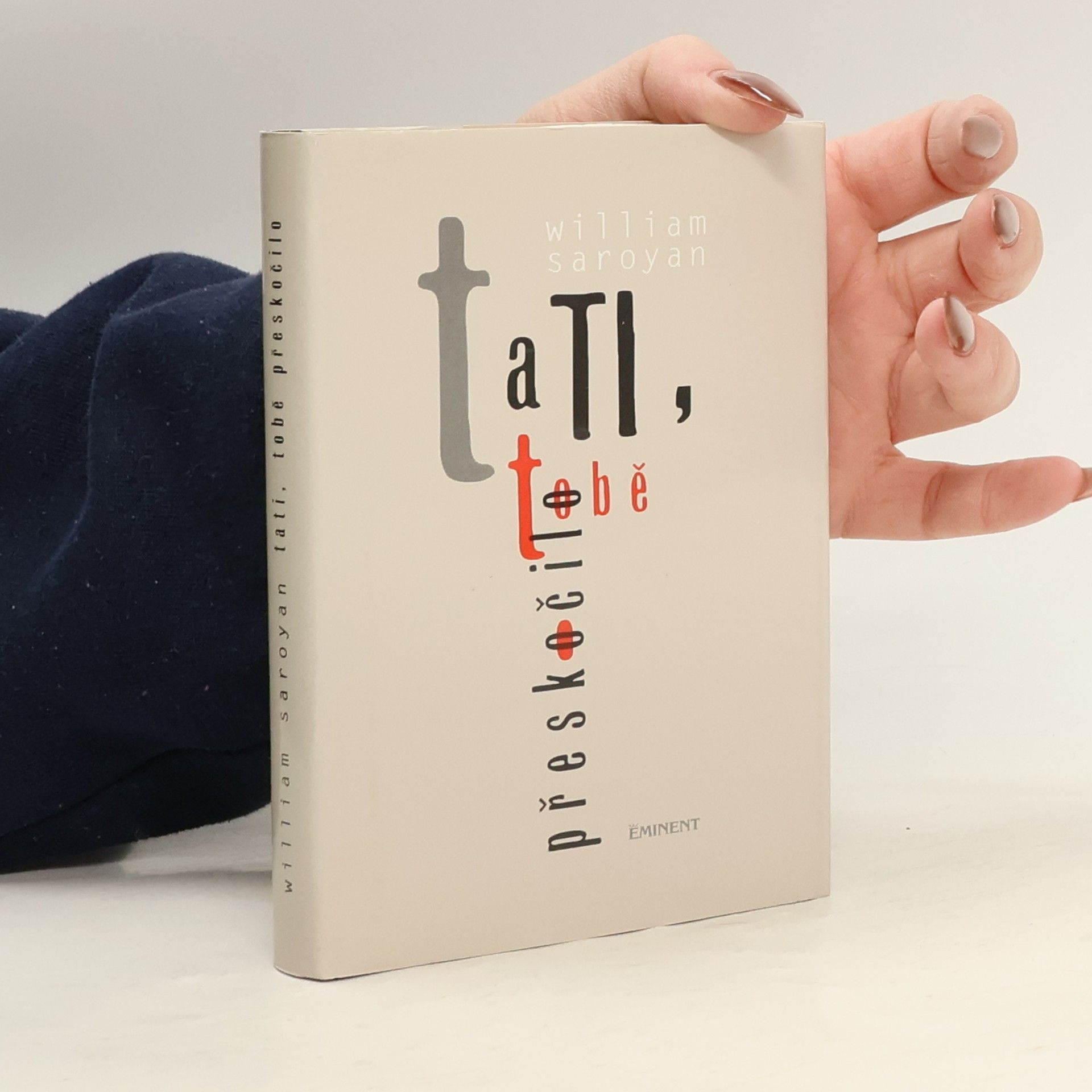 William Saroyan Tati, tobě přeskočilo