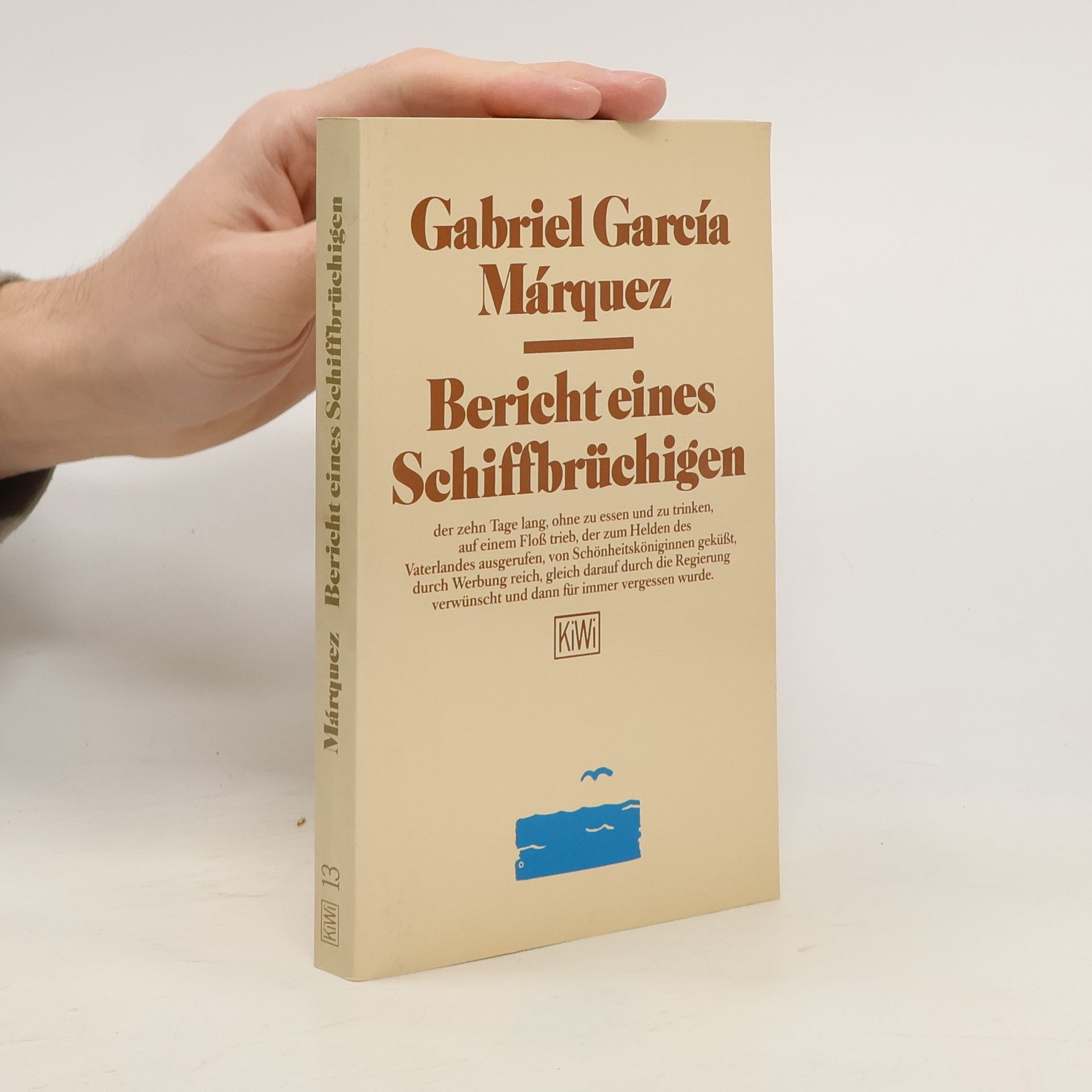 Gabriel García Márquez Bericht eines Schiffbrüchigen, der zehn Tage lang, ohne zu essen und zu trinken, auf einem Floss trieb, der zum Helden des Vaterlandes ausgerufen, von Schönheitsköniginnen geküsst, durch Werbung reich, gleich darauf durch die Regierung verwünscht und dann für immer vergessen wurde