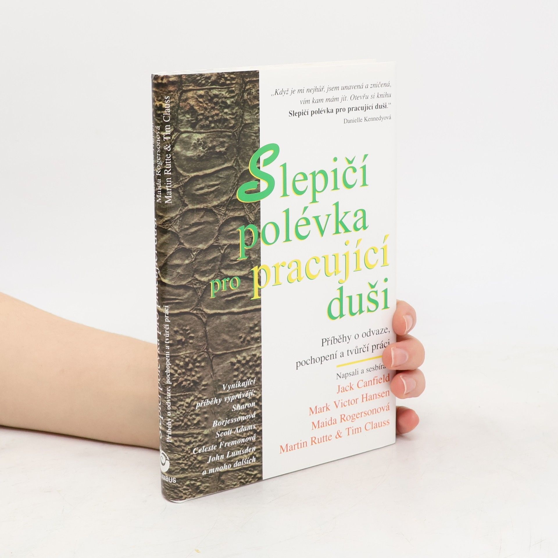 Various authors Slepičí polévka pro pracující duši: Příběhy o odvaze, pochopení a tvůrčí práci