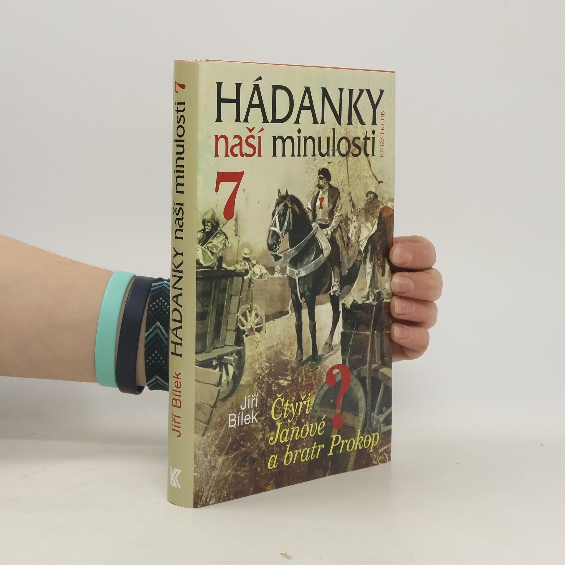 Jiří Bílek Hádanky naší minulosti 7. Čtyři Janové a bratr Prokop
