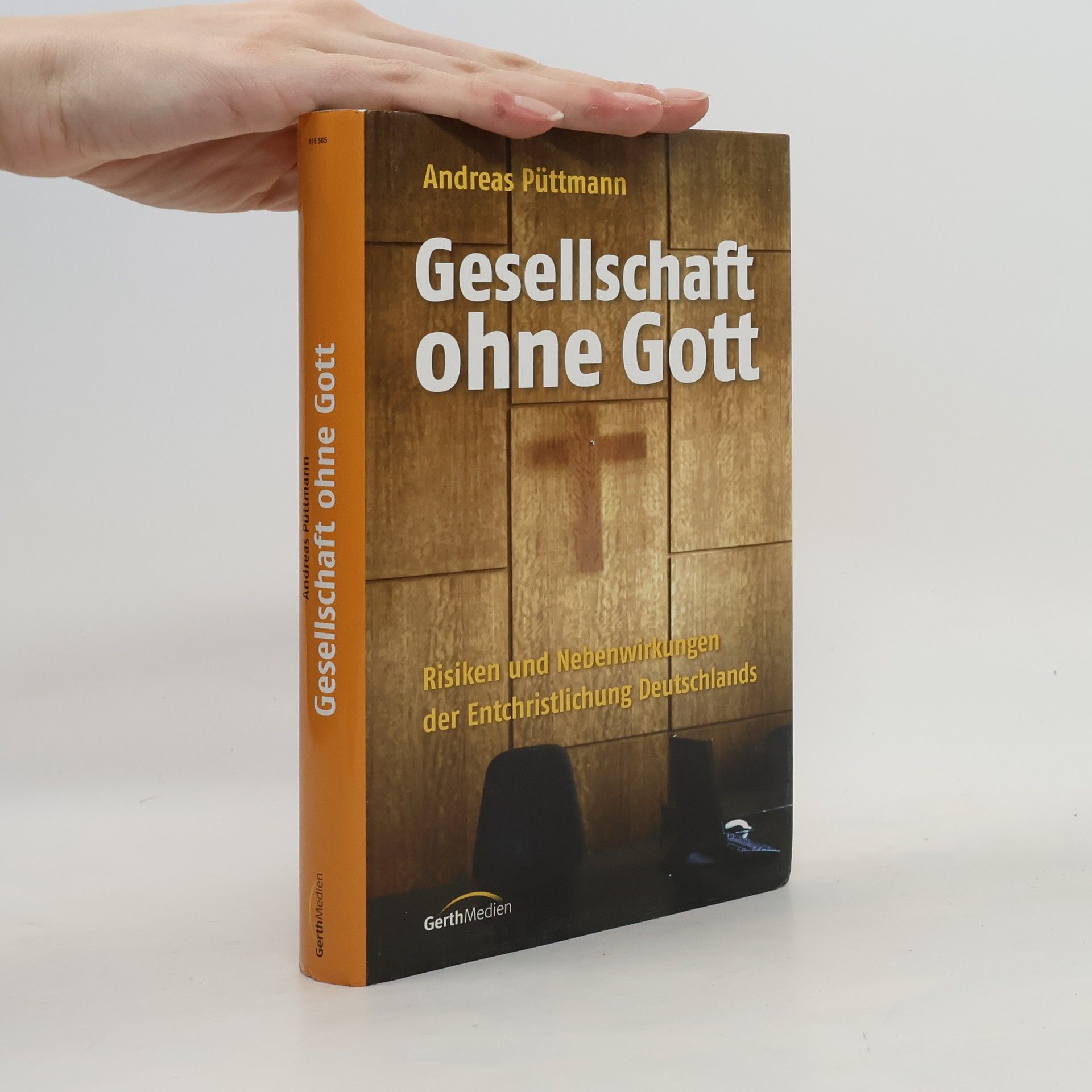 Andreas Püttmann Gesellschaft ohne Gott. Risiken und Nebenwirkungen der Entchristlichung Deutschlands