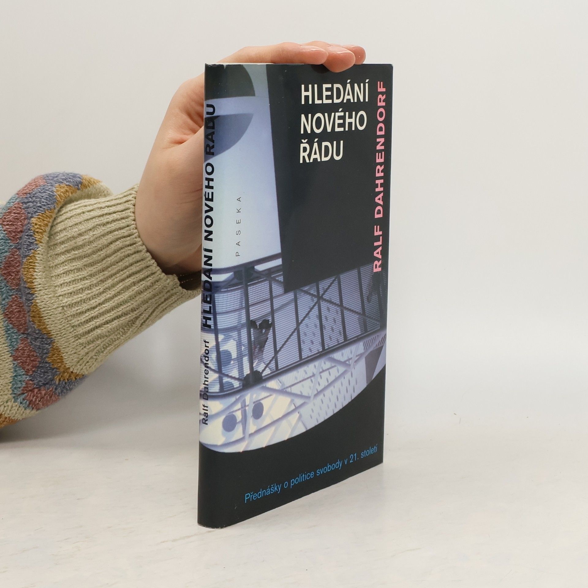 Ralf Dahrendorf Hledání nového řádu: Přednášky o politice svobody v 21. století