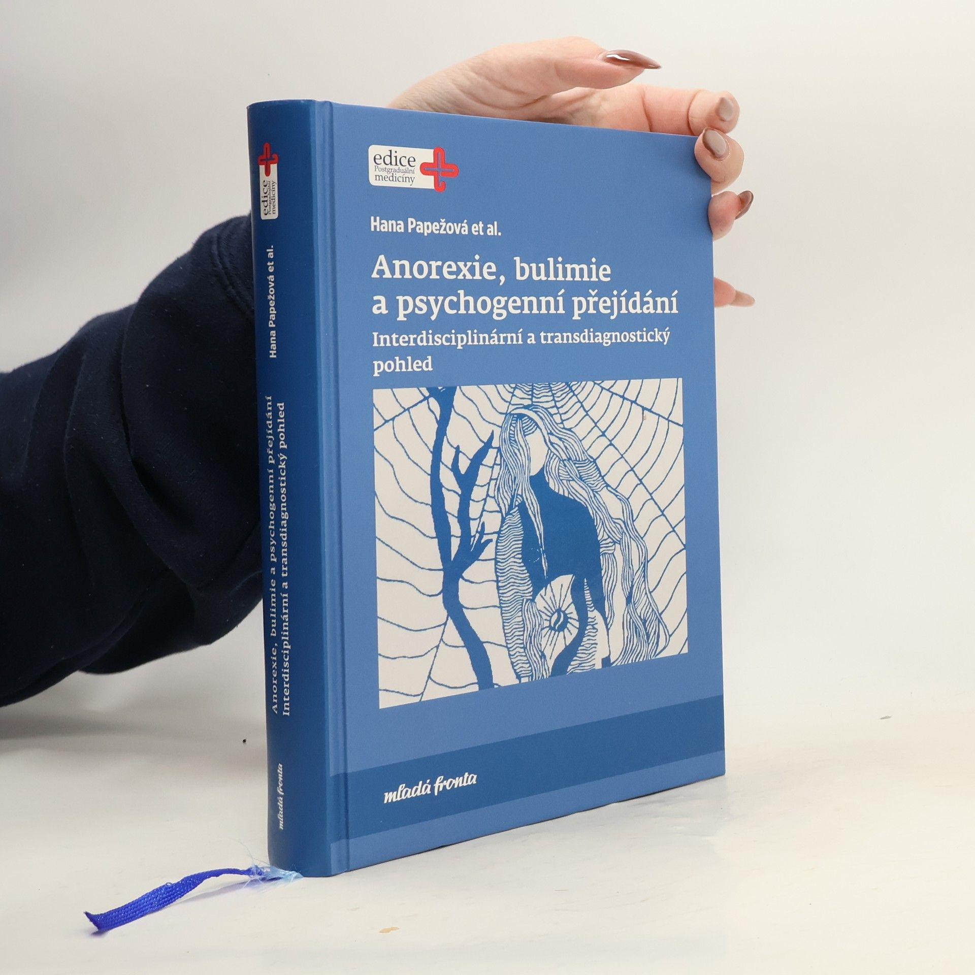 Hana Papežová Anorexie, bulimie a psychogenní přejídání: Interdisciplinární a transdiagnostický pohled