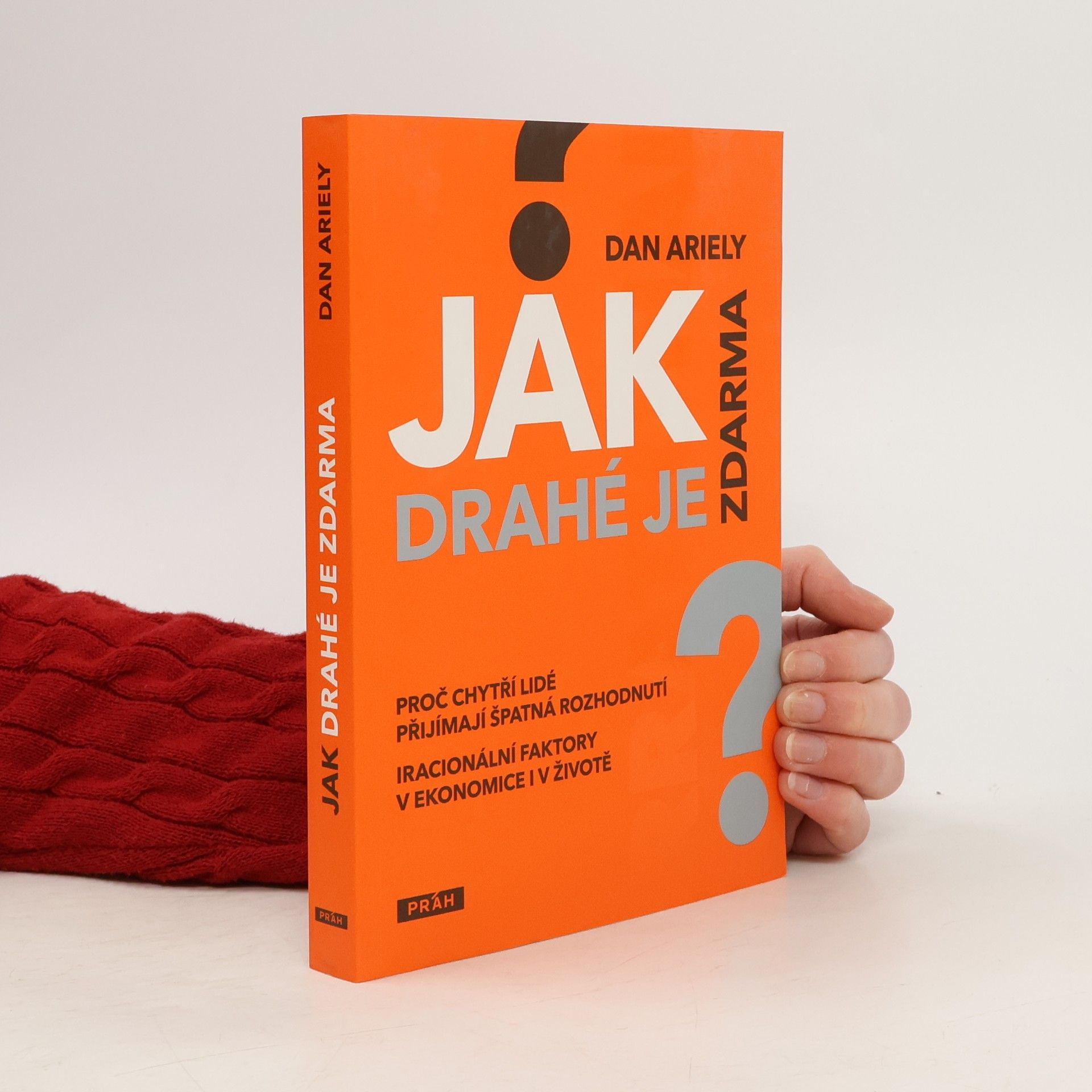 Dan Ariely Jak drahé je zdarma: Proč chytří lidé přijímají špatná rozhodnutí