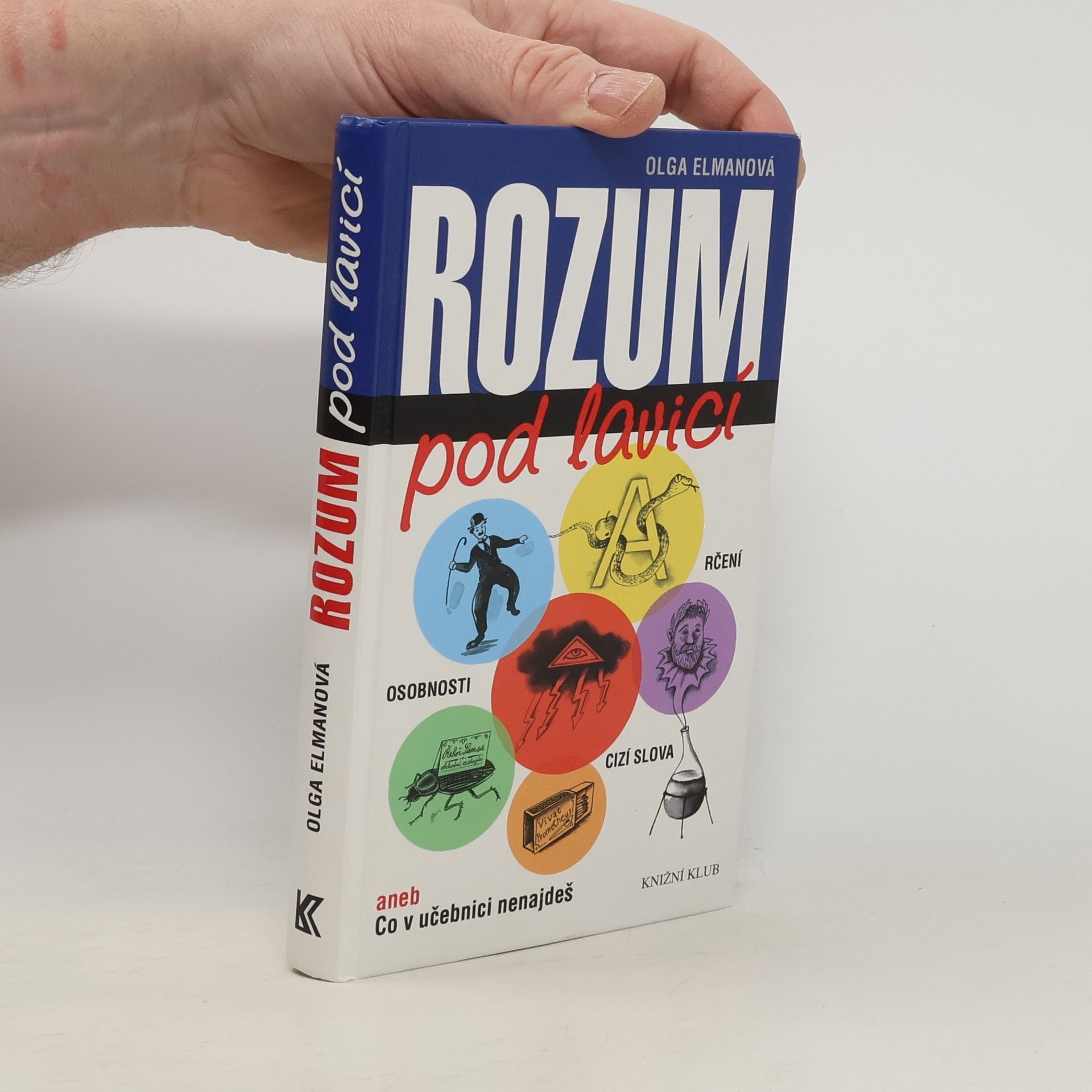 Olga Elmanová Rozum pod lavicí, aneb, Co v učebnici nenajdeš