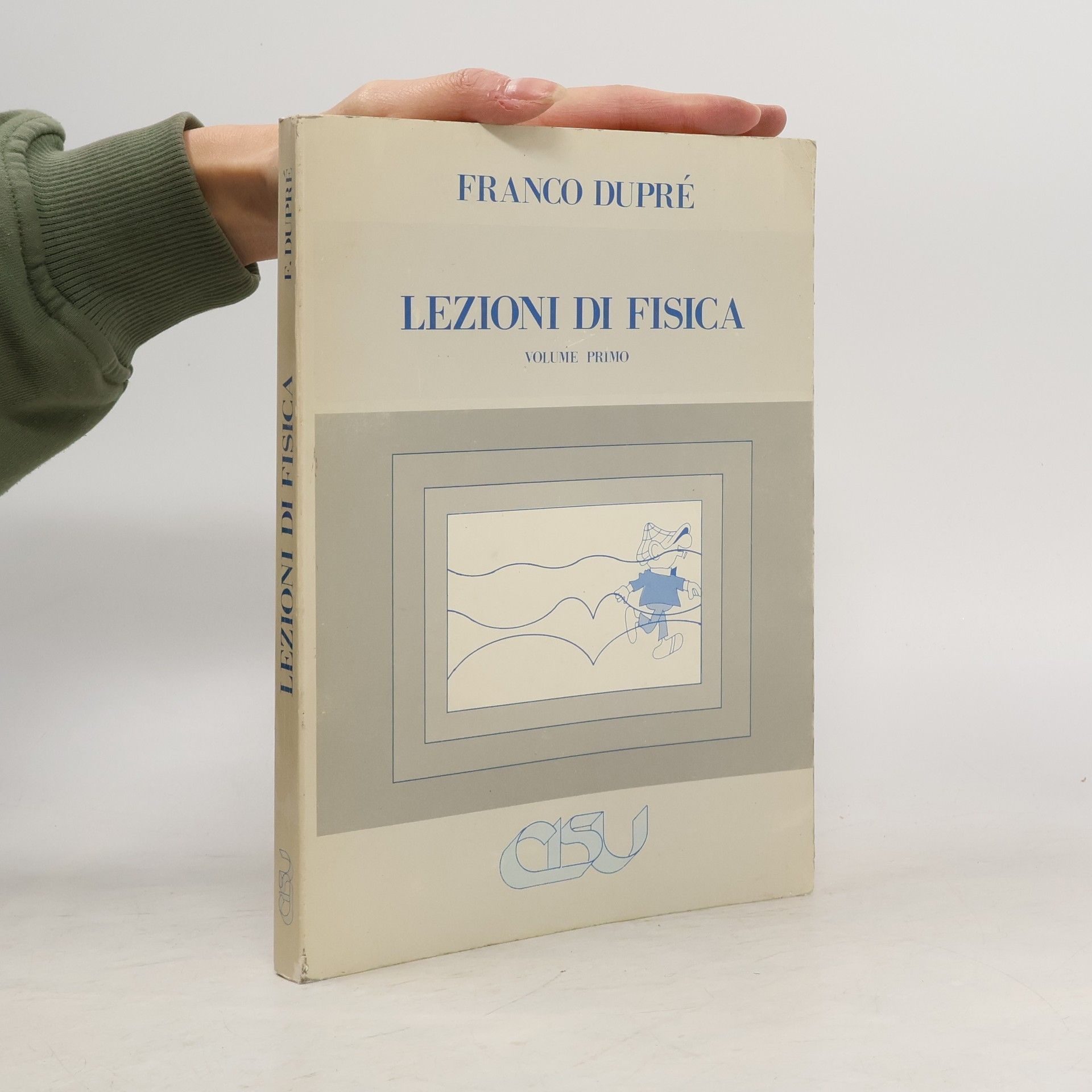 Franco Dupré Lezioni do fisica. Volume primo