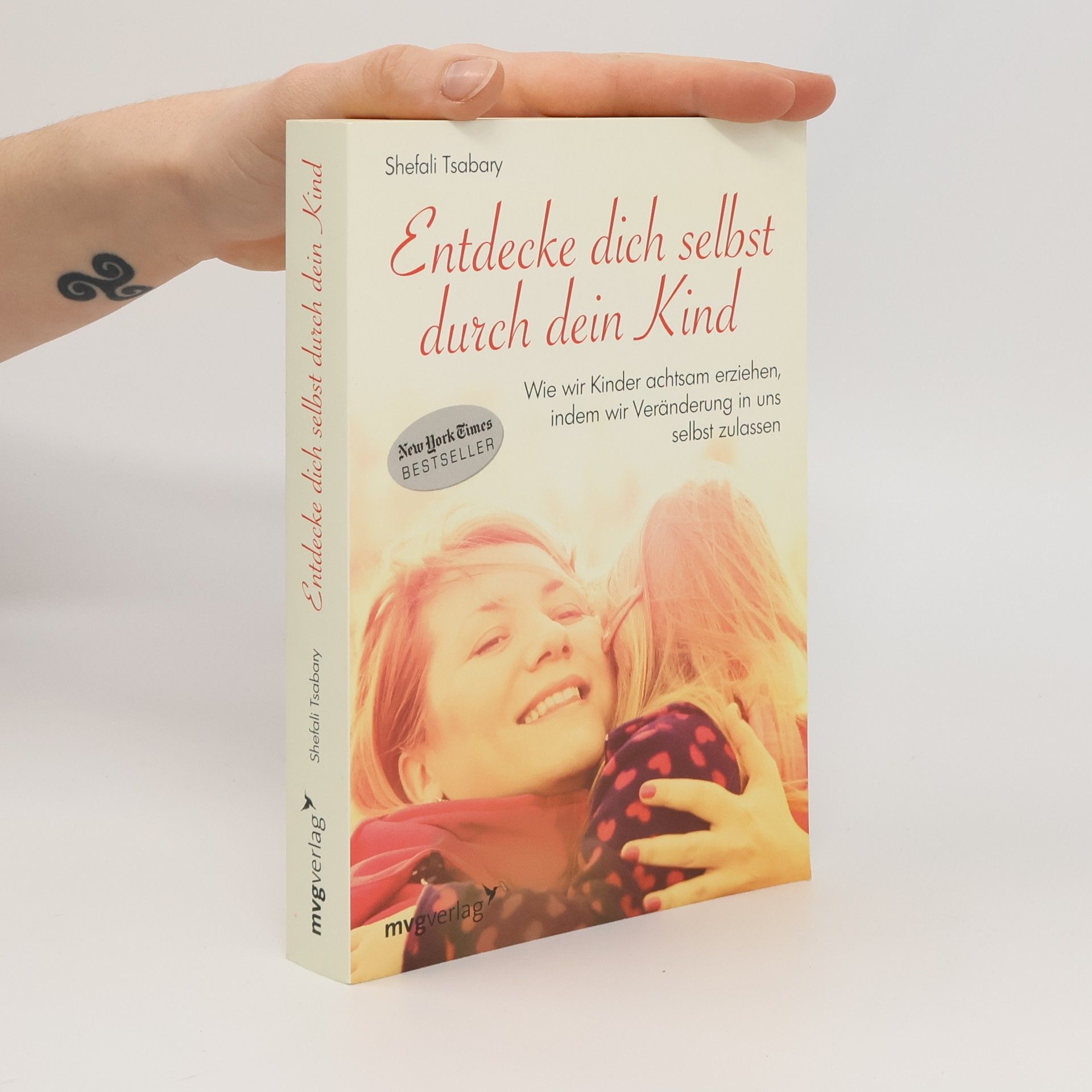 Shefali Tsabary Entdecke dich selbst durch dein Kind