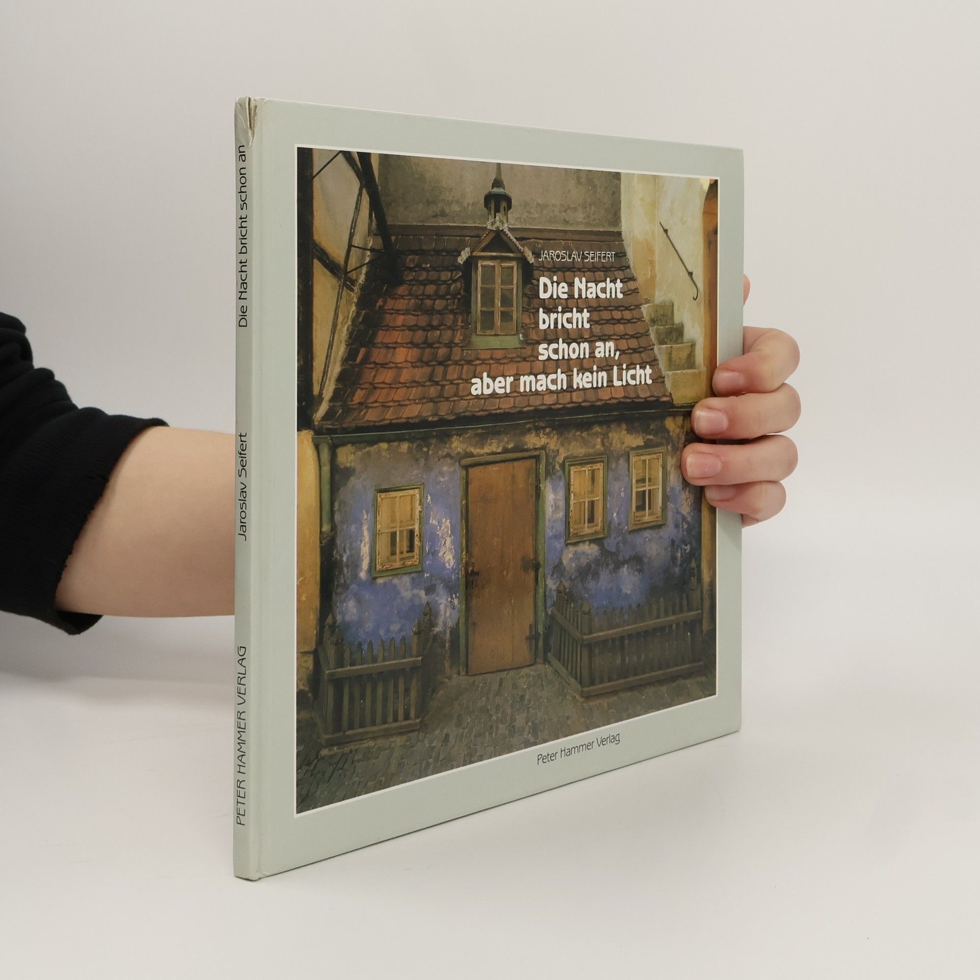 Jaroslav Seifert Die Nacht bricht schon an, aber mach kein Licht