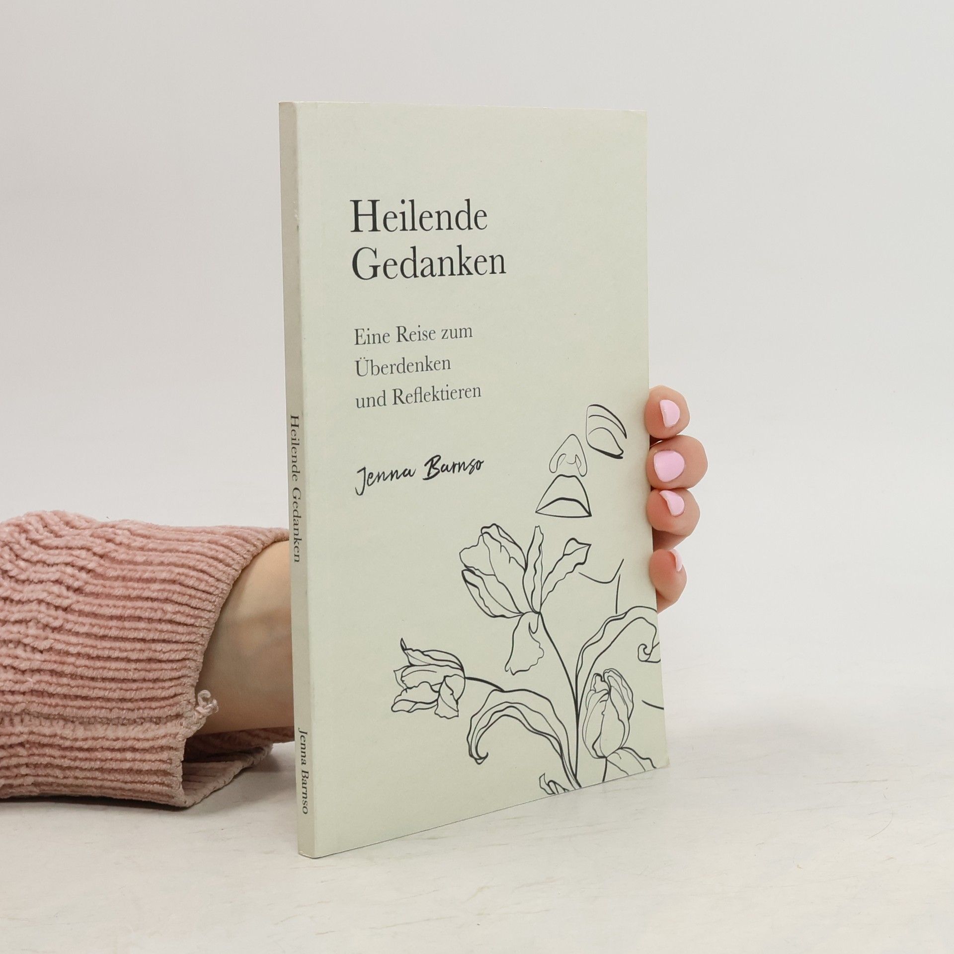 Barnso Jenna Heilende Gedanken. Eine Reise zum Überdenken und Reflektieren