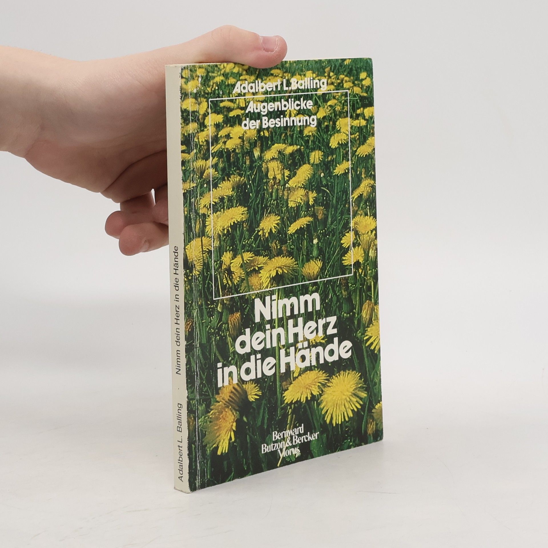 Adalbert Ludwig Balling Nimm dein Herz in die Hände