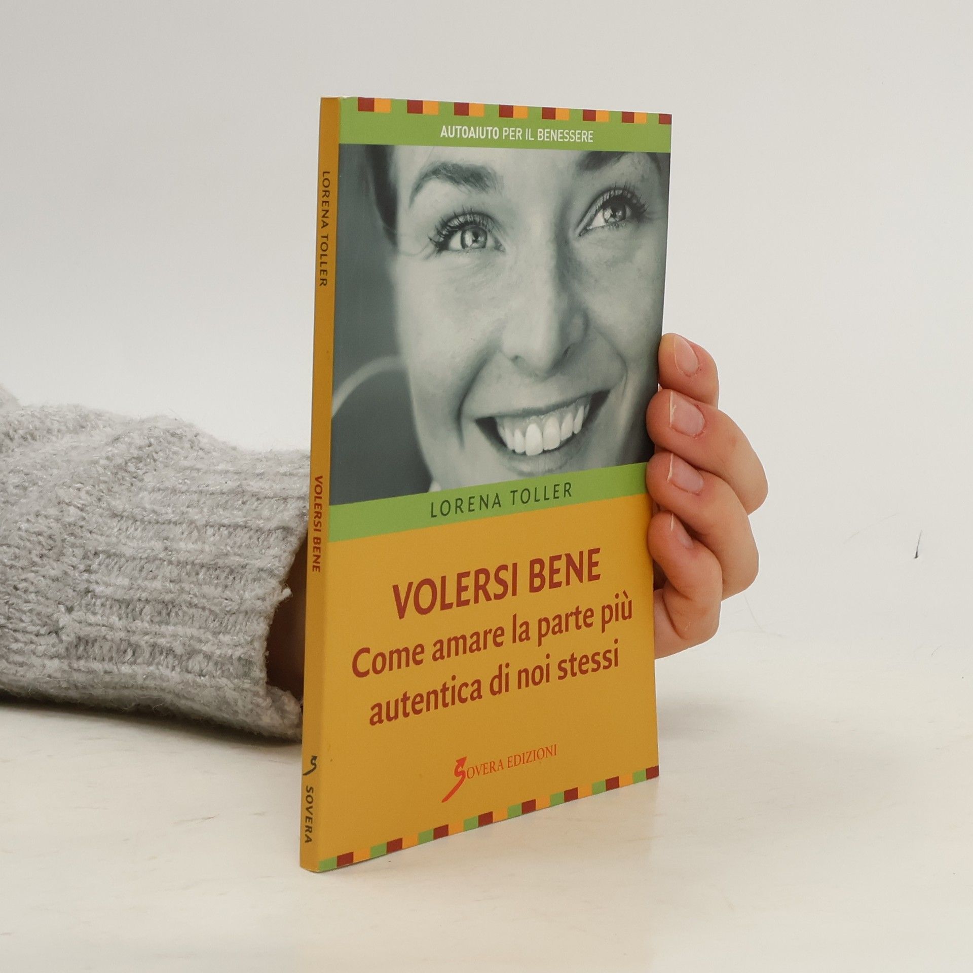Lorena Toller Autoaiuto per il benessere: Volersi bene. Come amare la parte più autentica di noi stessi