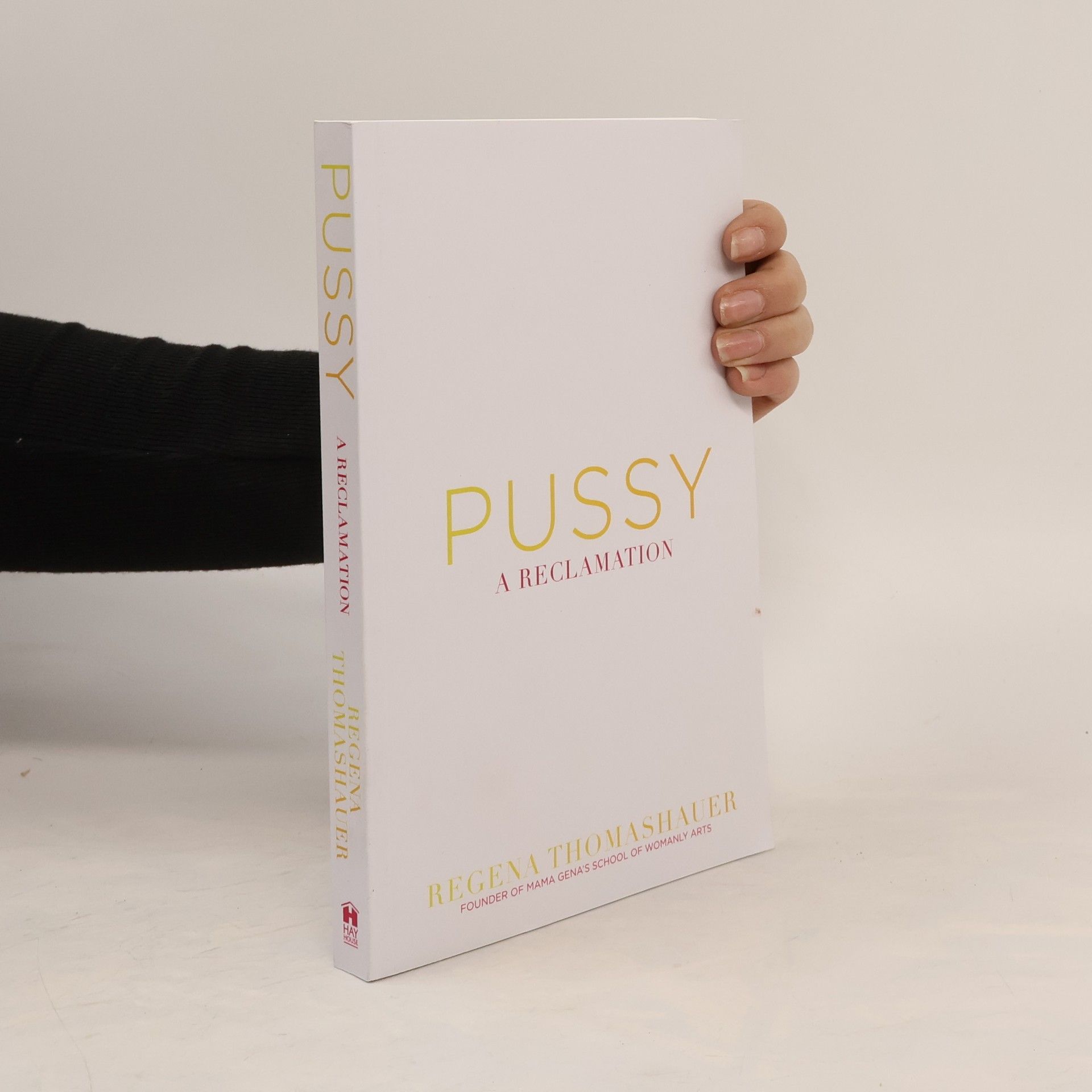 Regena Thomashauer Pussy. A Reclamation