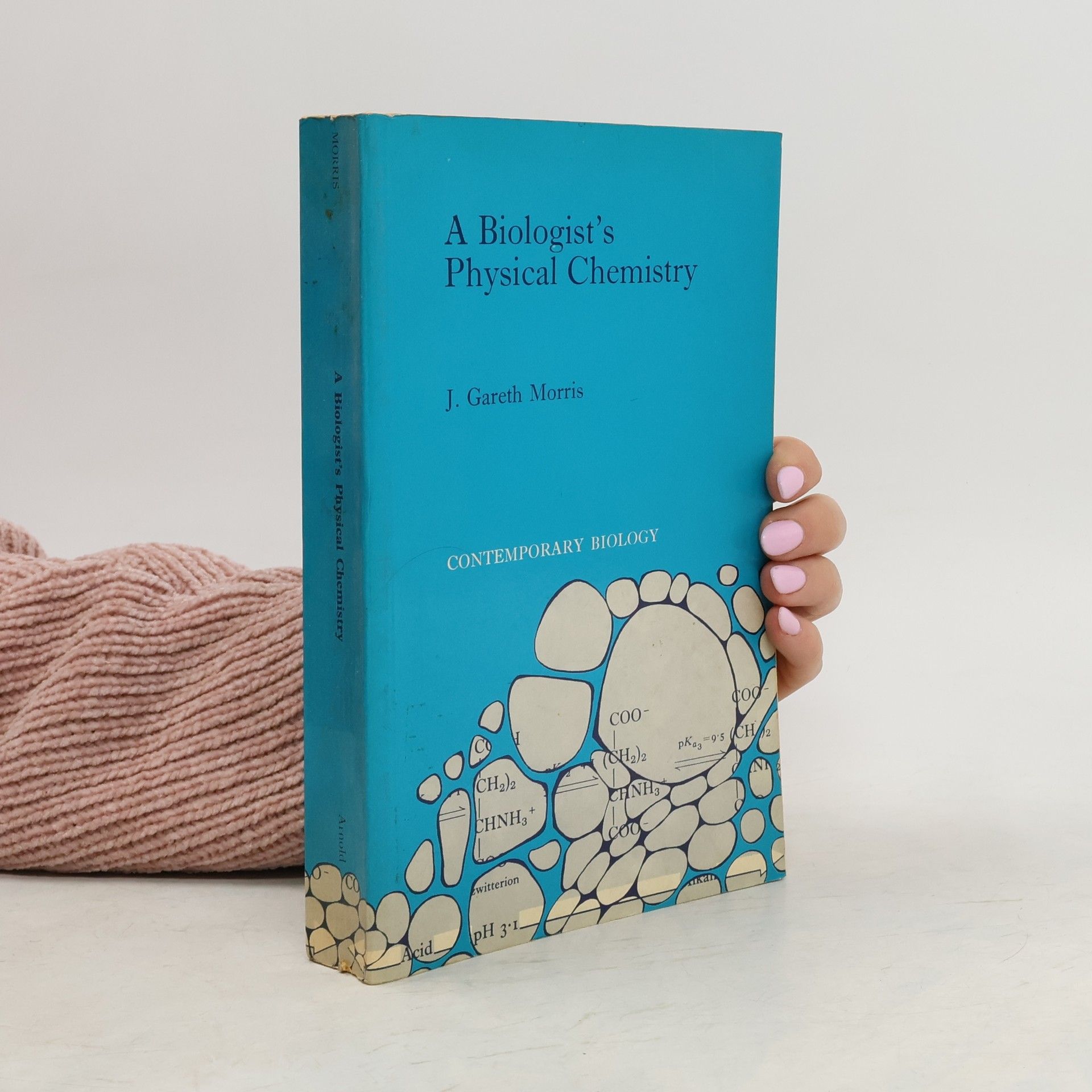 John Gareth Morris Contemporary Biology: Biologist's Physical Chemistry