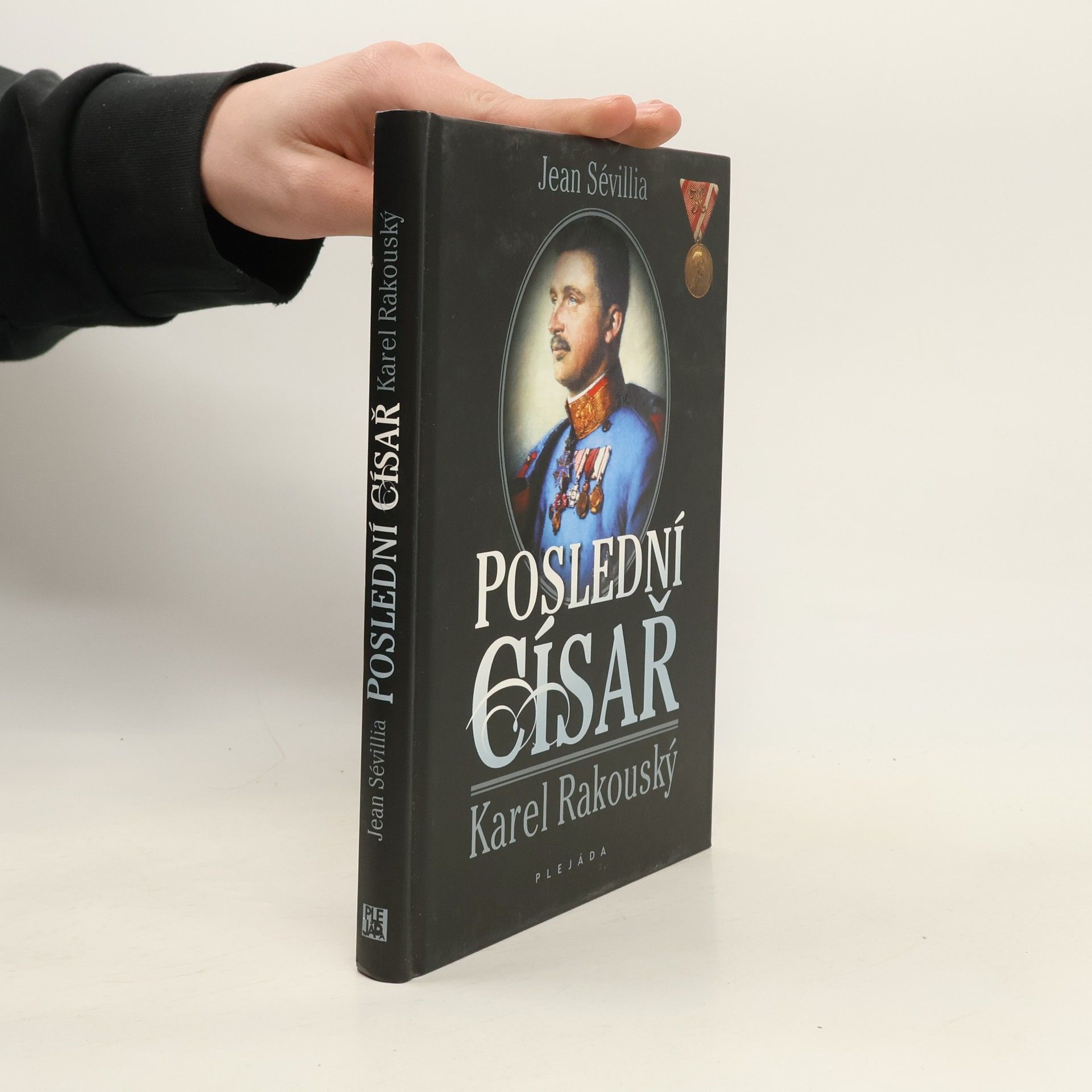 Jean Sévillia Poslední císař : Karel Rakouský