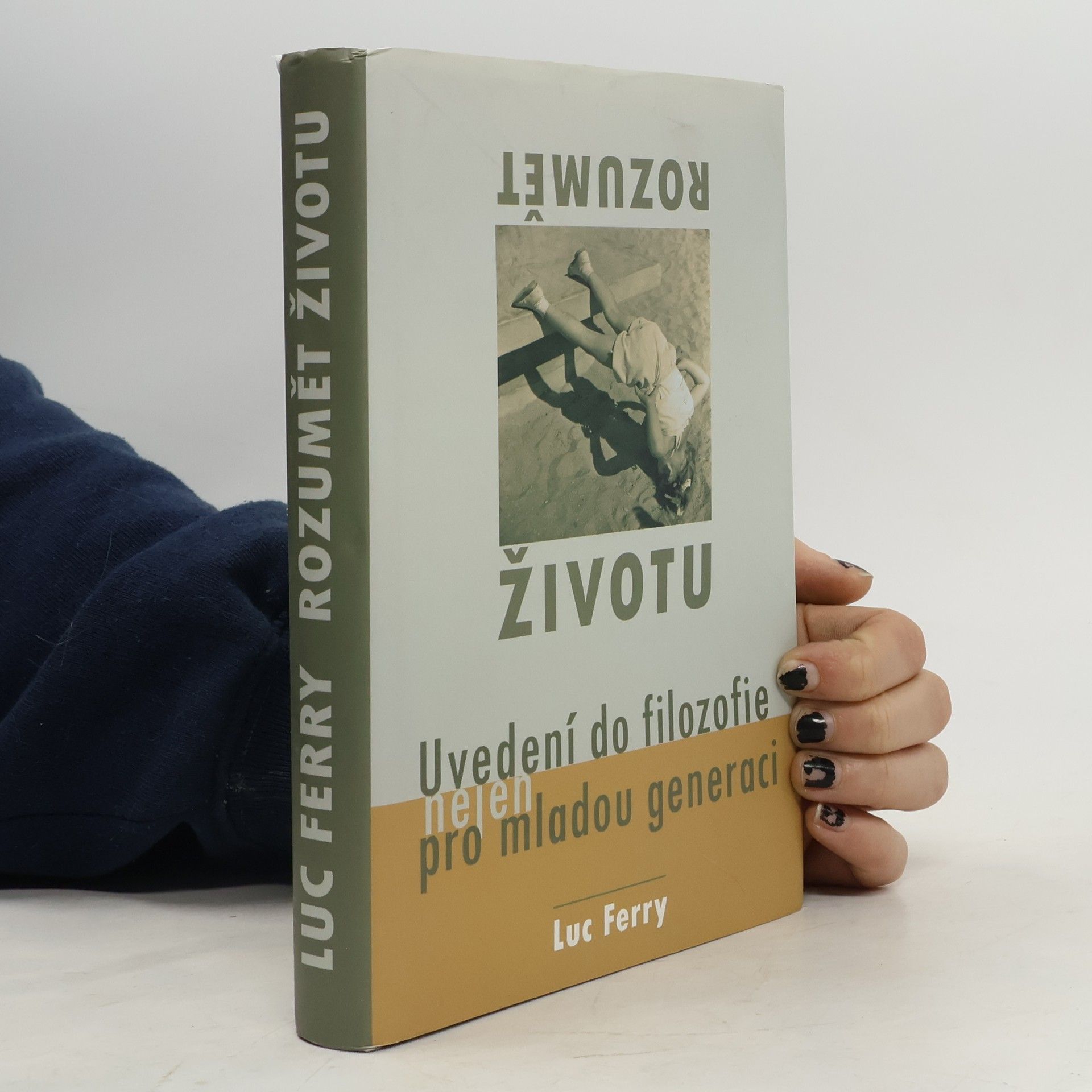 Luc Ferry Rozumět životu. Uvedení do filozofie nejen pro mladou generaci