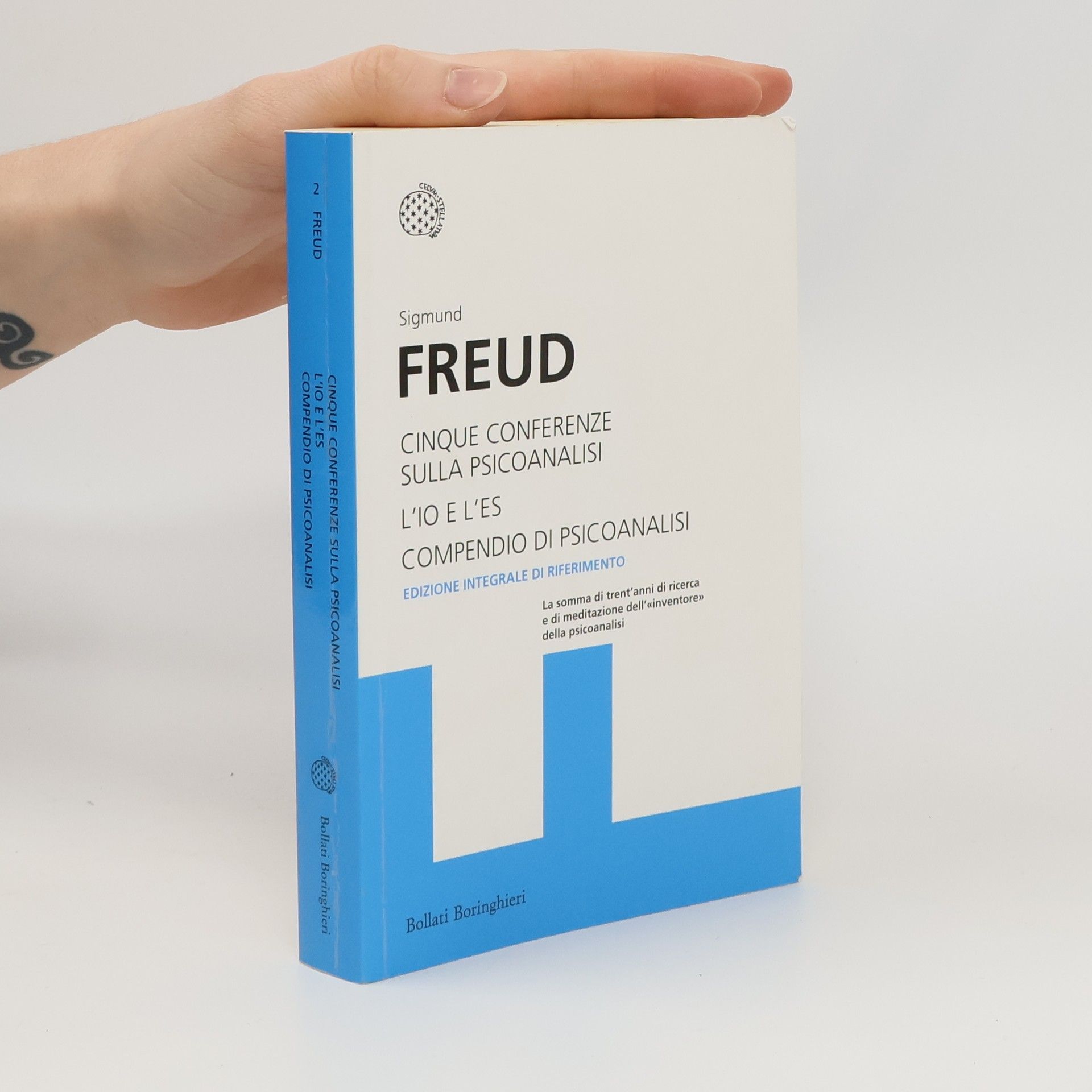 Sigmund Freud Cinque conferenze sulla psicoanalisi - L'Io e l'Es - Compendio di psicoanalisi: Edizione integrale di riferimento