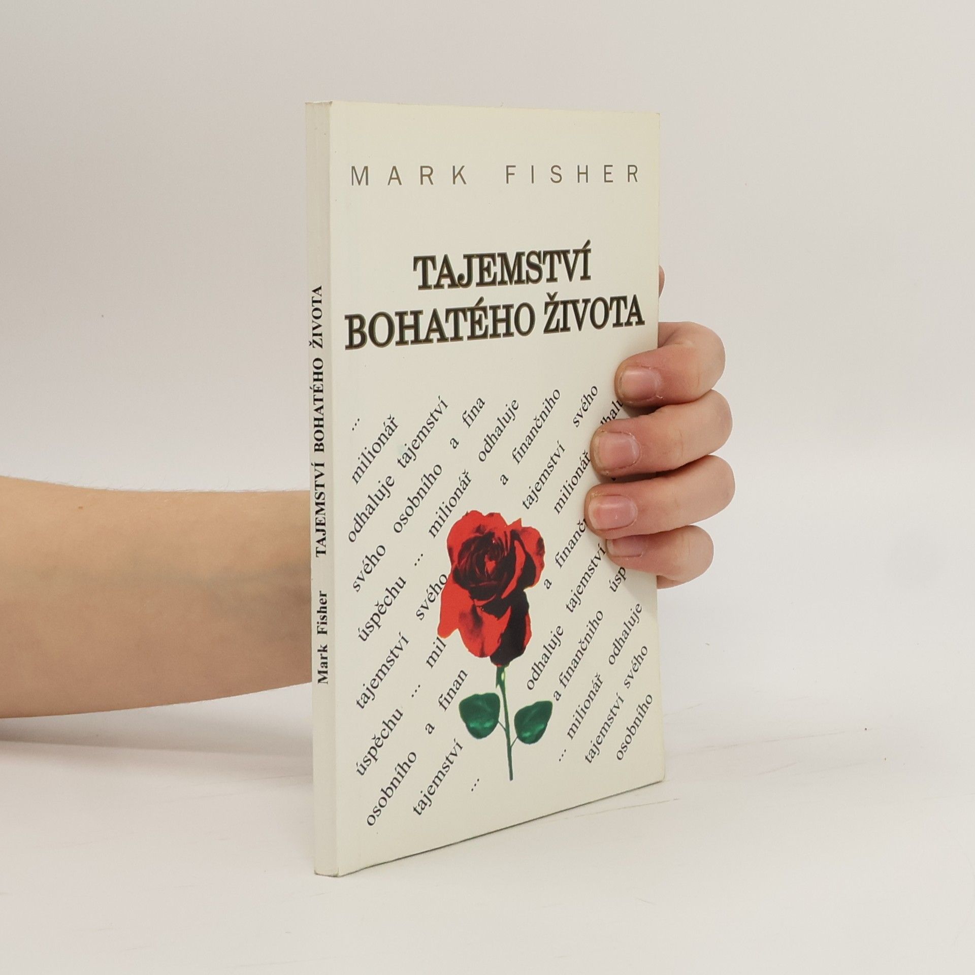 Mark Fisher Tajemství bohatého života : milionář odhaluje tajemství svého osobního a finančního úspěchu