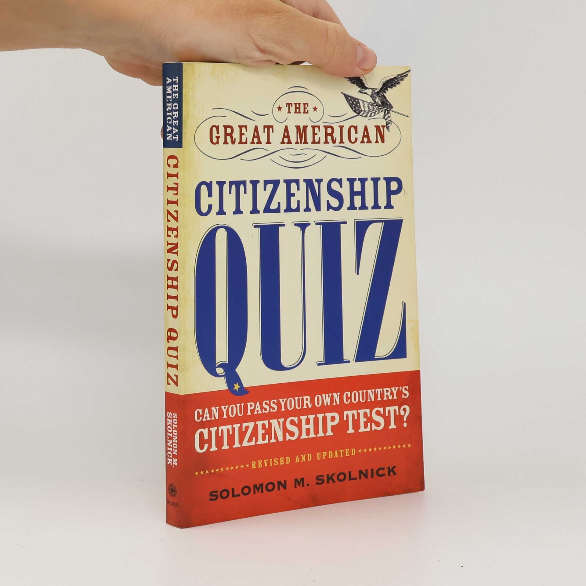 Solomon M. Skolnick The Great American Citizenship Quiz: Revised and Updated