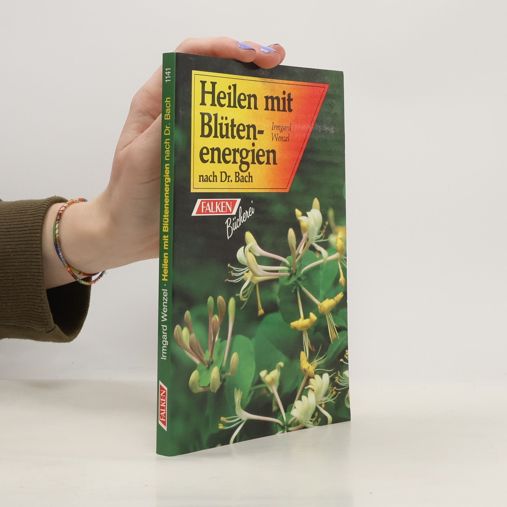Irmgard Wenzel Heilen mit Blütenenergien nach Dr. Bach