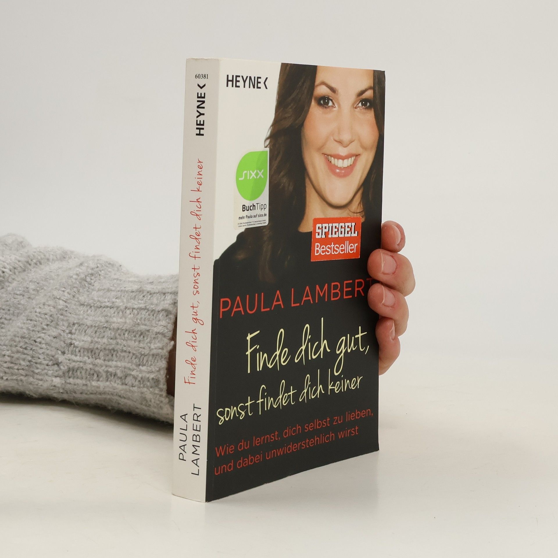 Paula Lambert Finde dich gut, sonst findet dich keiner. Wie du lernst, dich selbst zu lieben, und dabei unwiderstehlich wirst