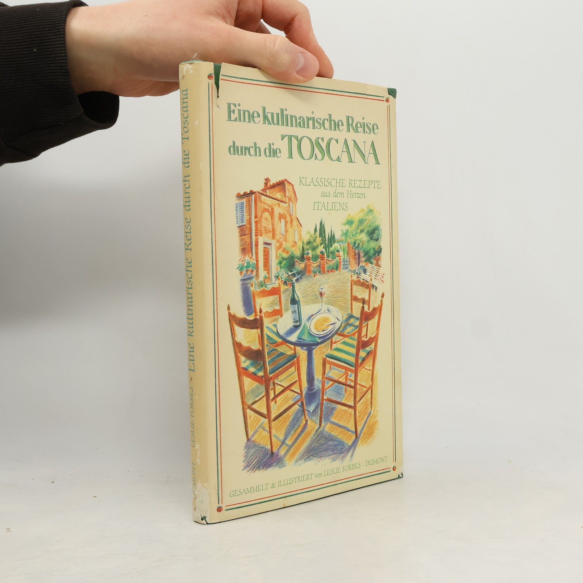 Leslie Forbes Eine kulinarische Reise durch die Toscana