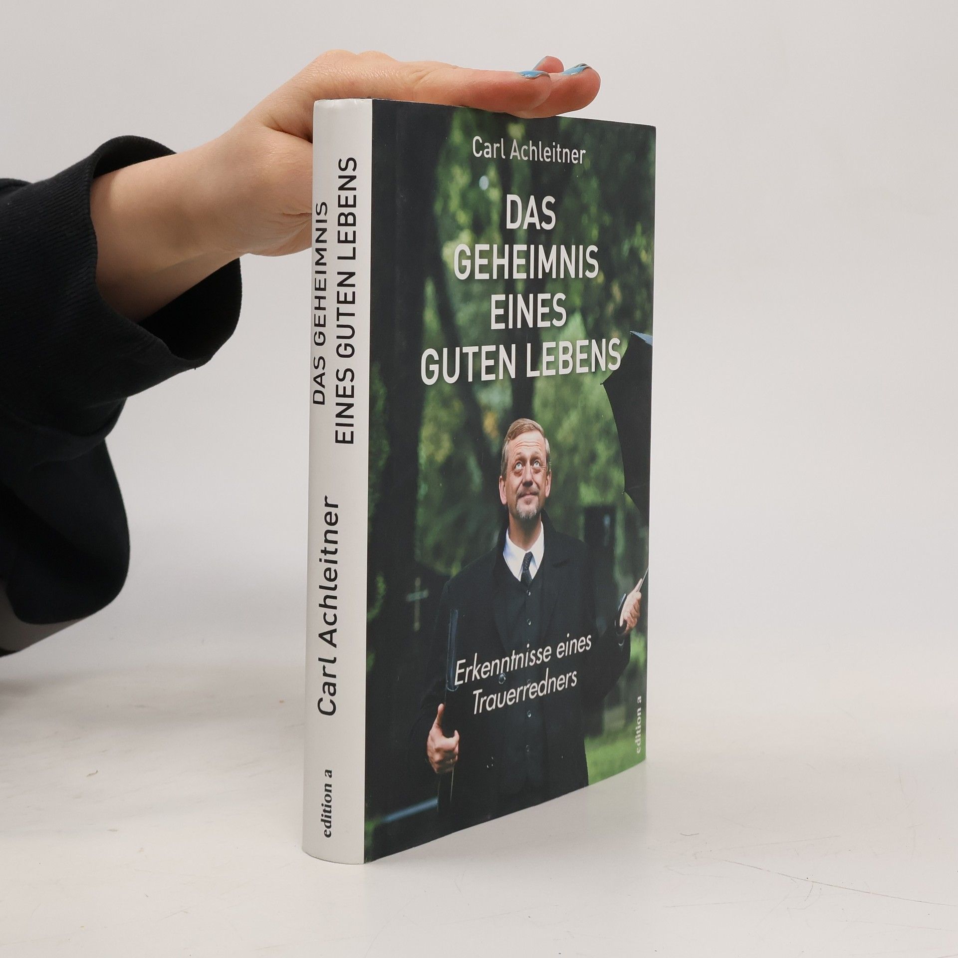 Carl Achleitner Das Geheimnis eines guten Lebens