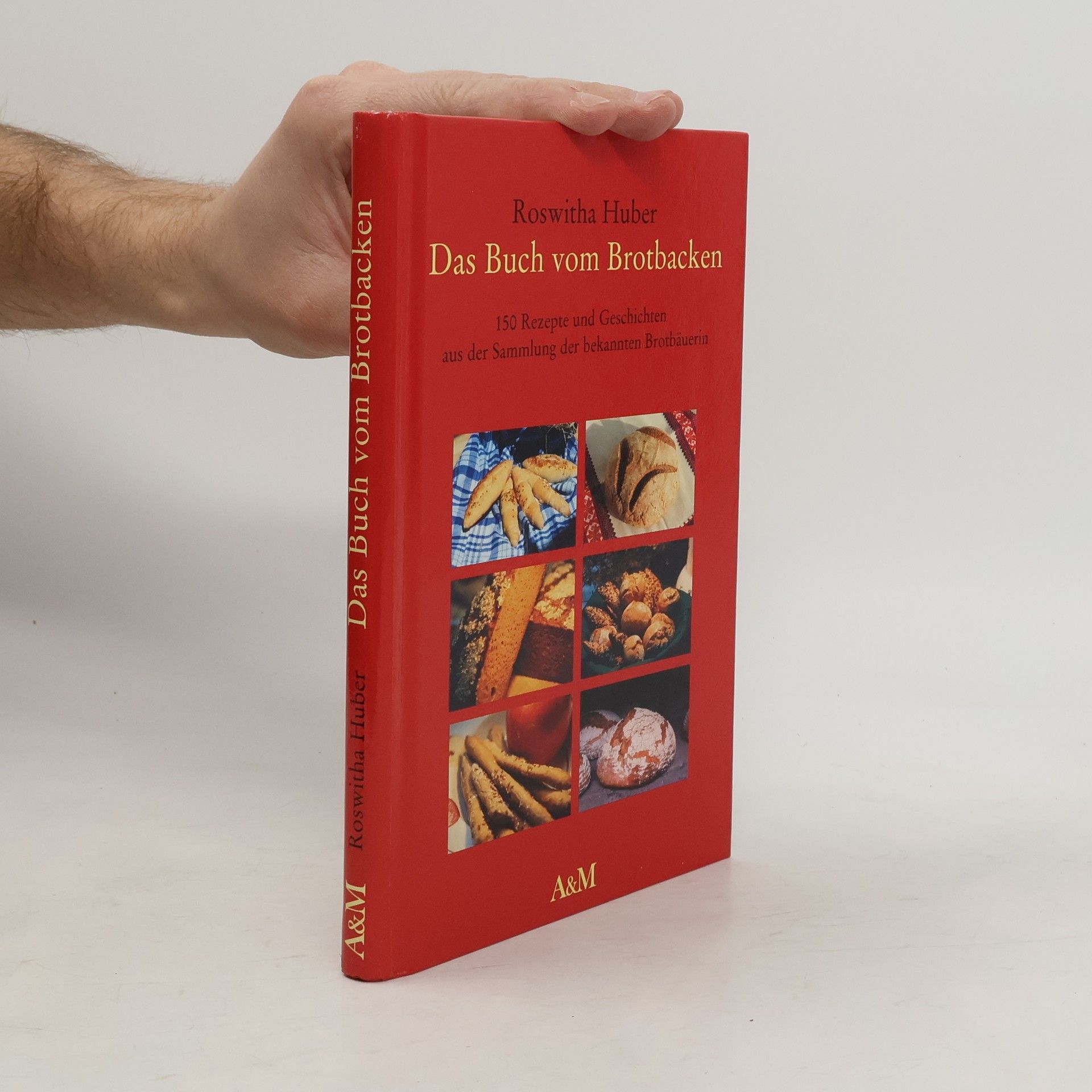 Roswitha Huber Das Buch vom Brotbacken