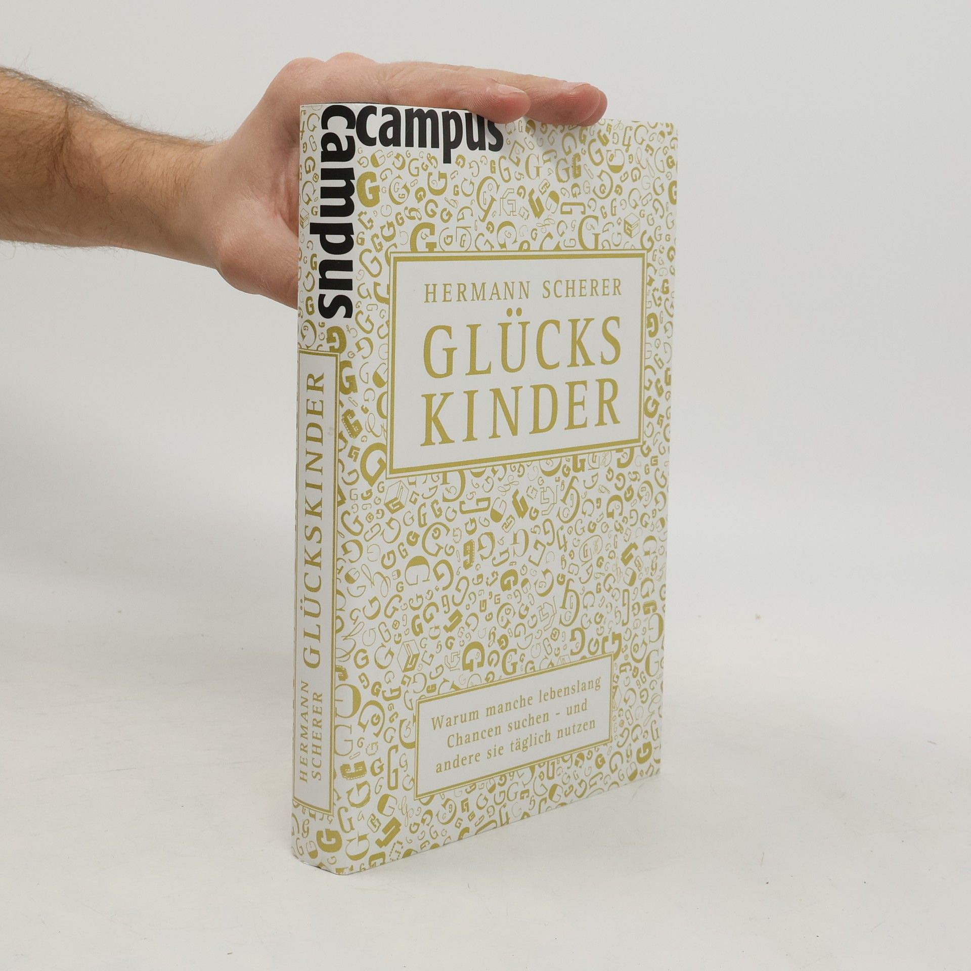 Hermann Scherer Glückskinder. Warum manche lebenslang Chancen suchen und andere sie täglich nutzen