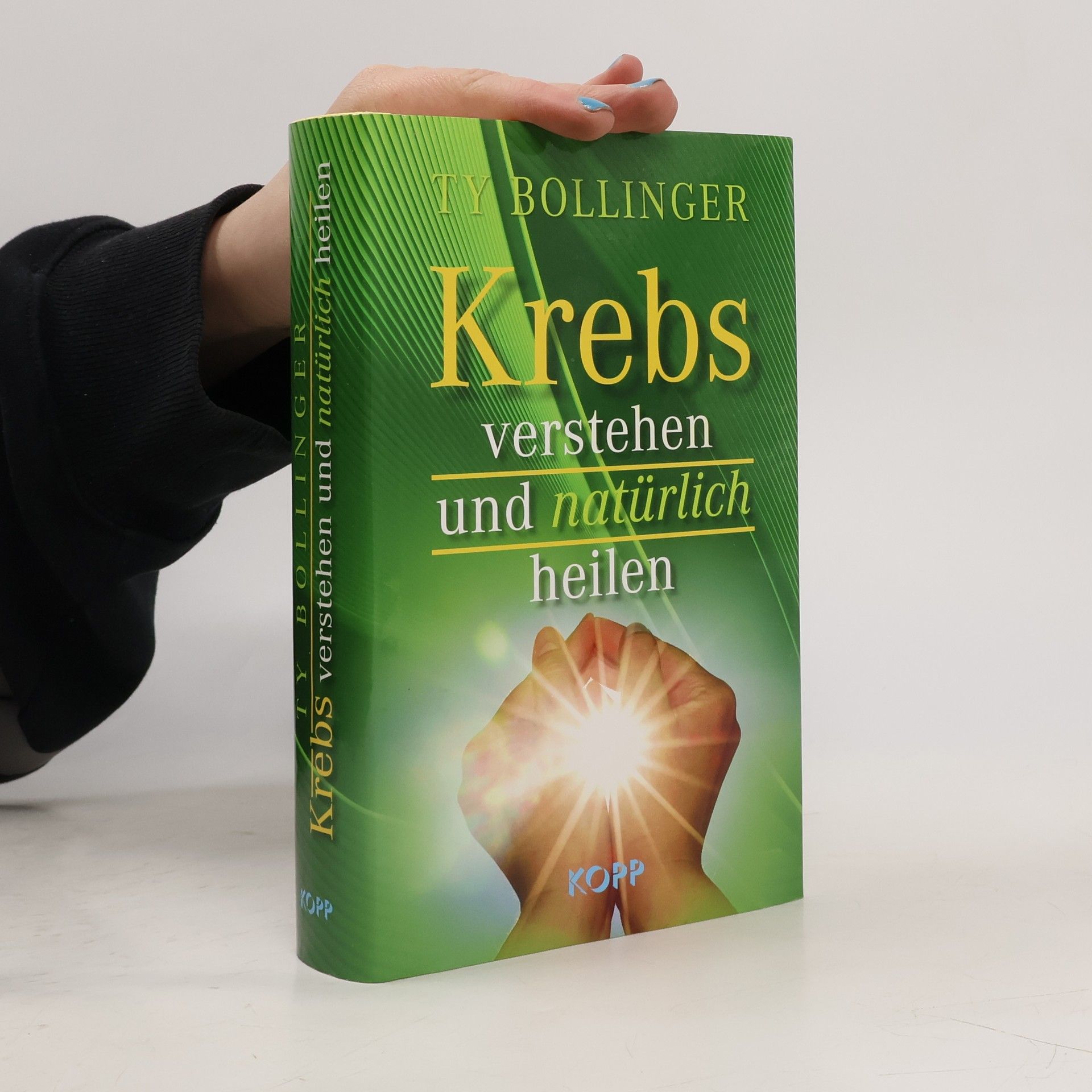 Ty M. Bollinger Krebs verstehen und natürlich heilen