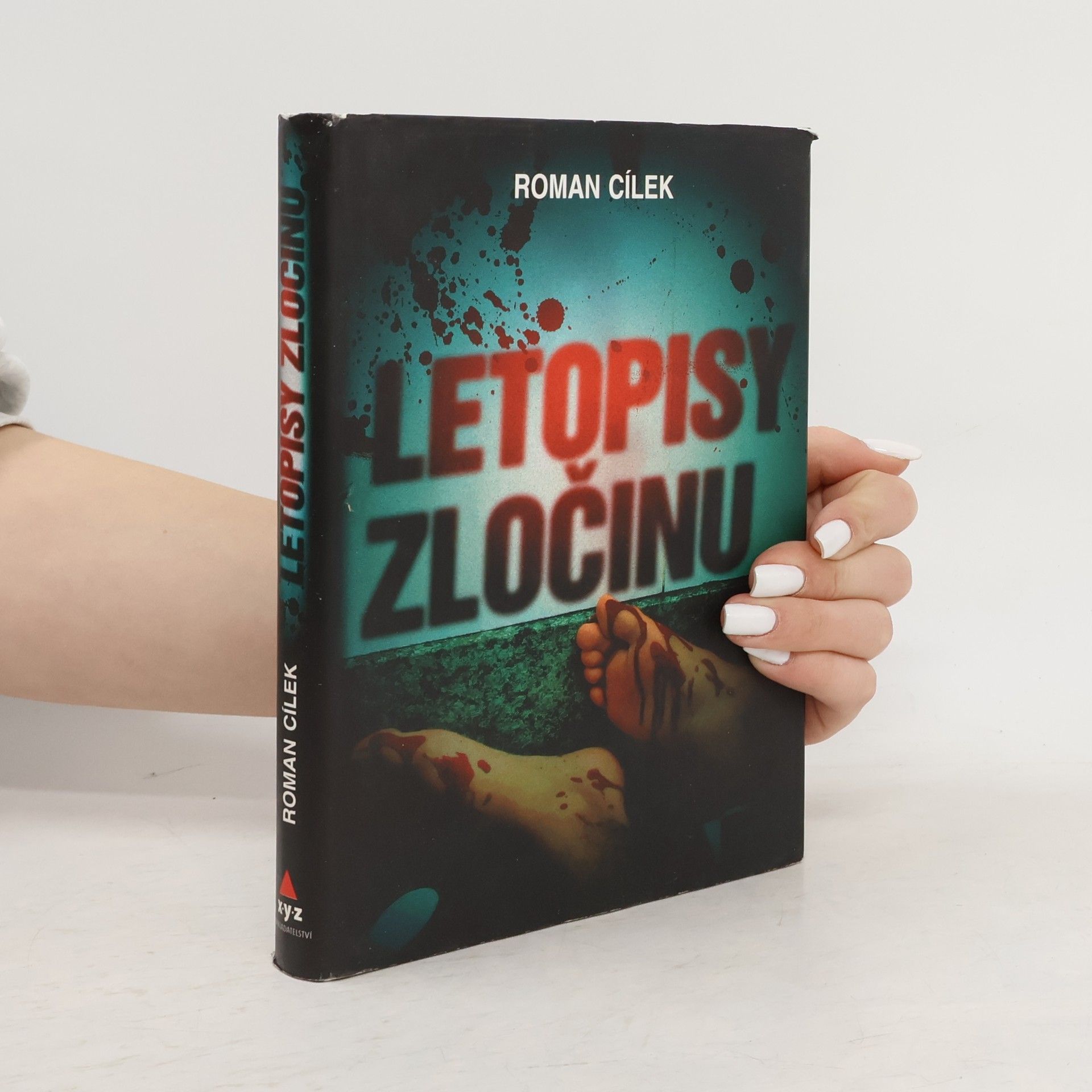 Roman Cílek Letopisy zločinu : jak se v Čechách vraždí - hrdelní případy v časovém oblouku od dvacátých do devadesátých let minulého století