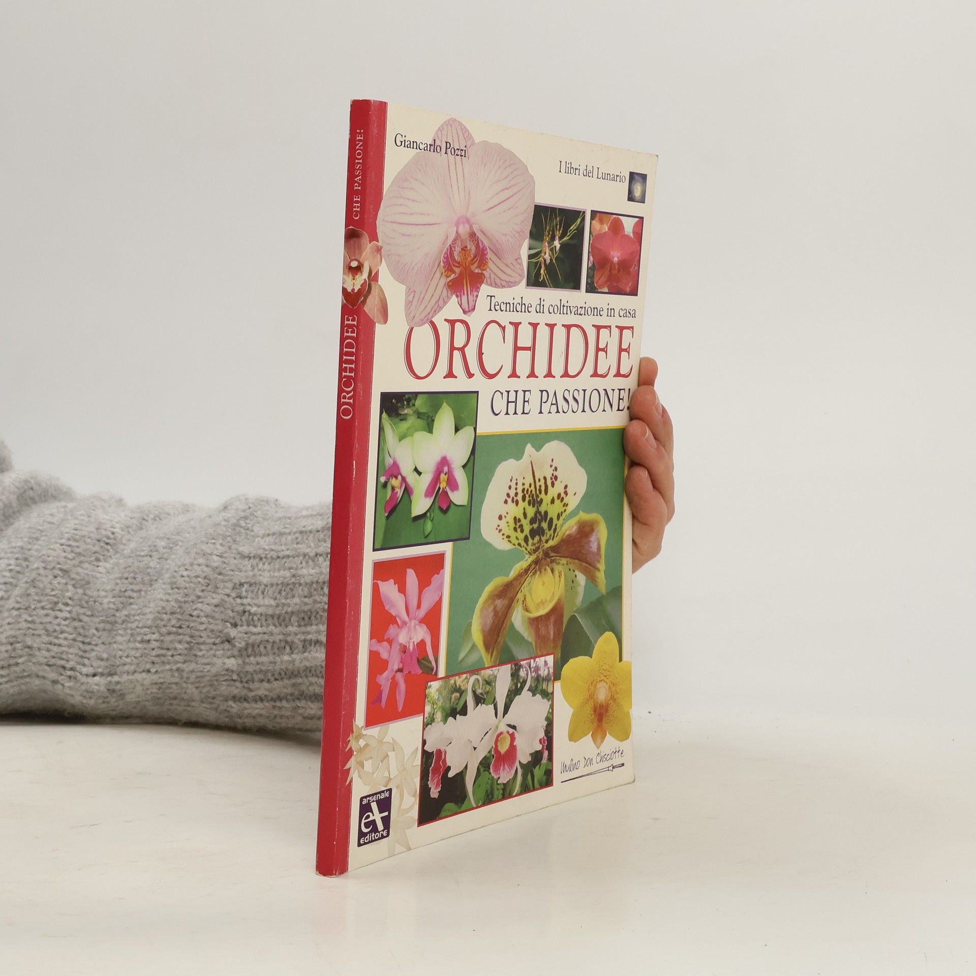 Giancarlo Pozzi Tecniche di coltivazione in casa. Orchidee che passione!