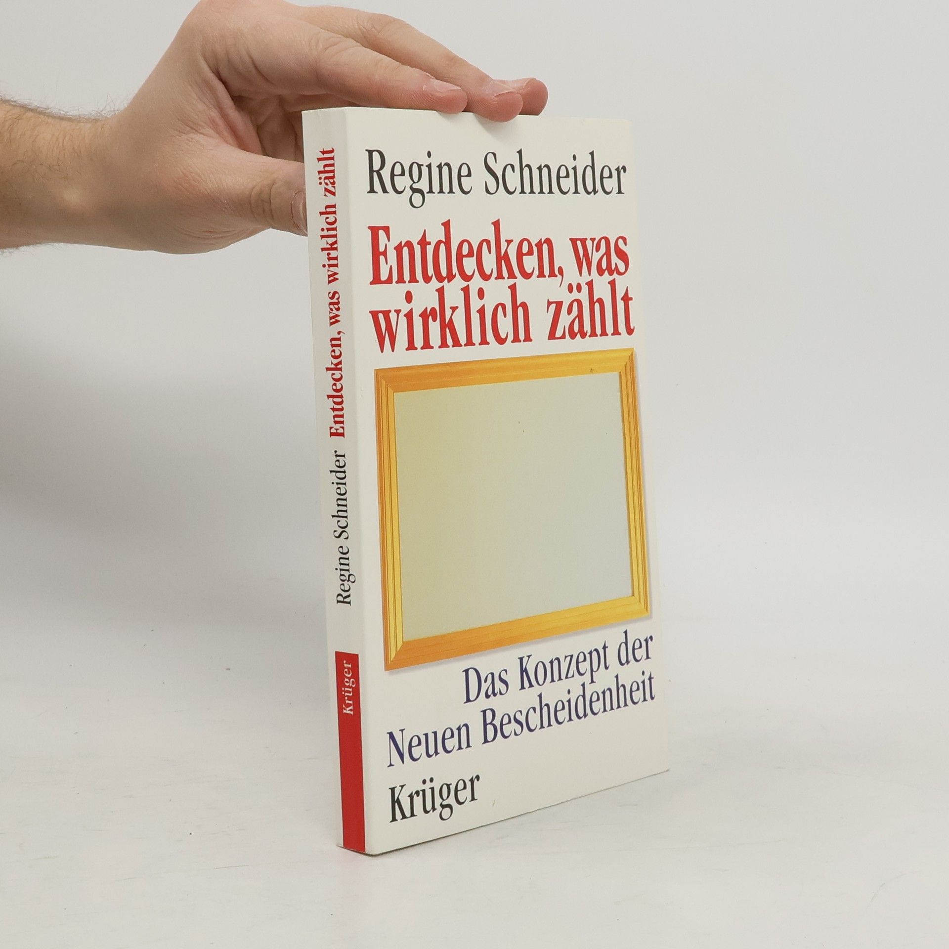 Regine Schneider Entdecken, was wirklich zählt : das Konzept der neuen Bescheidenheit