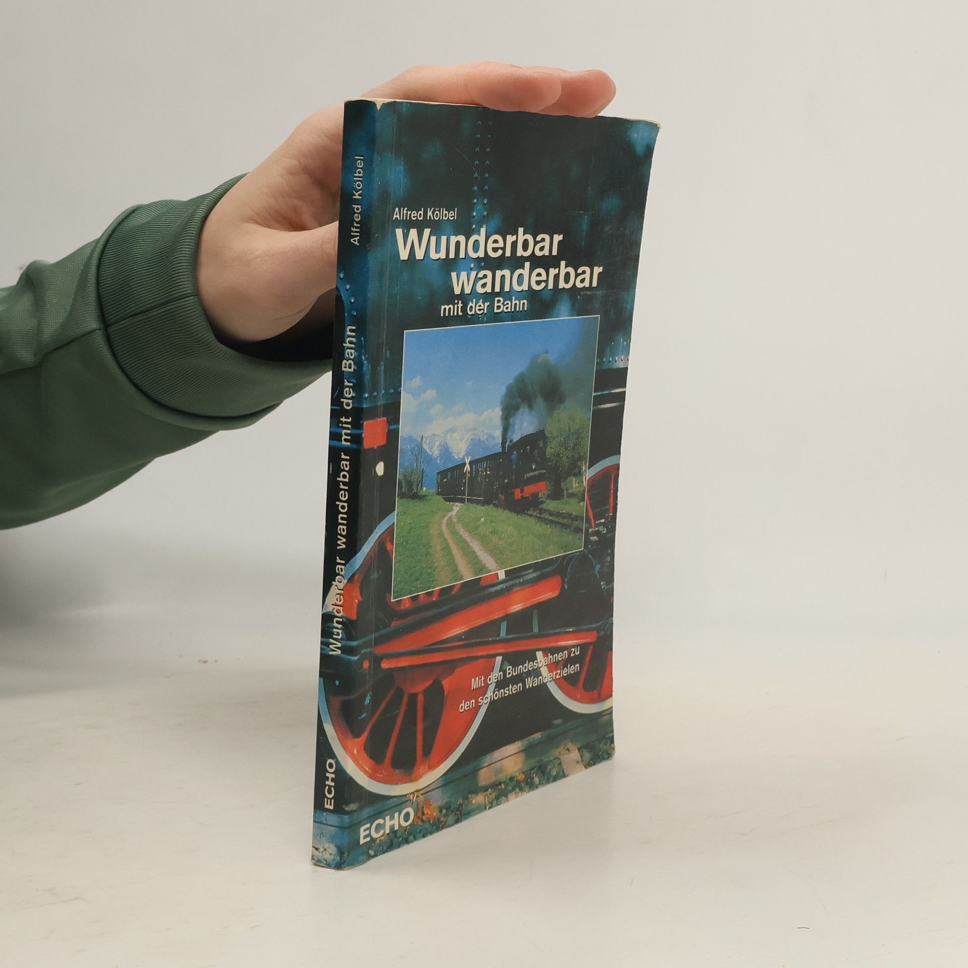 Alfred Kölbel Wunderbar wanderbar mit der Bahn