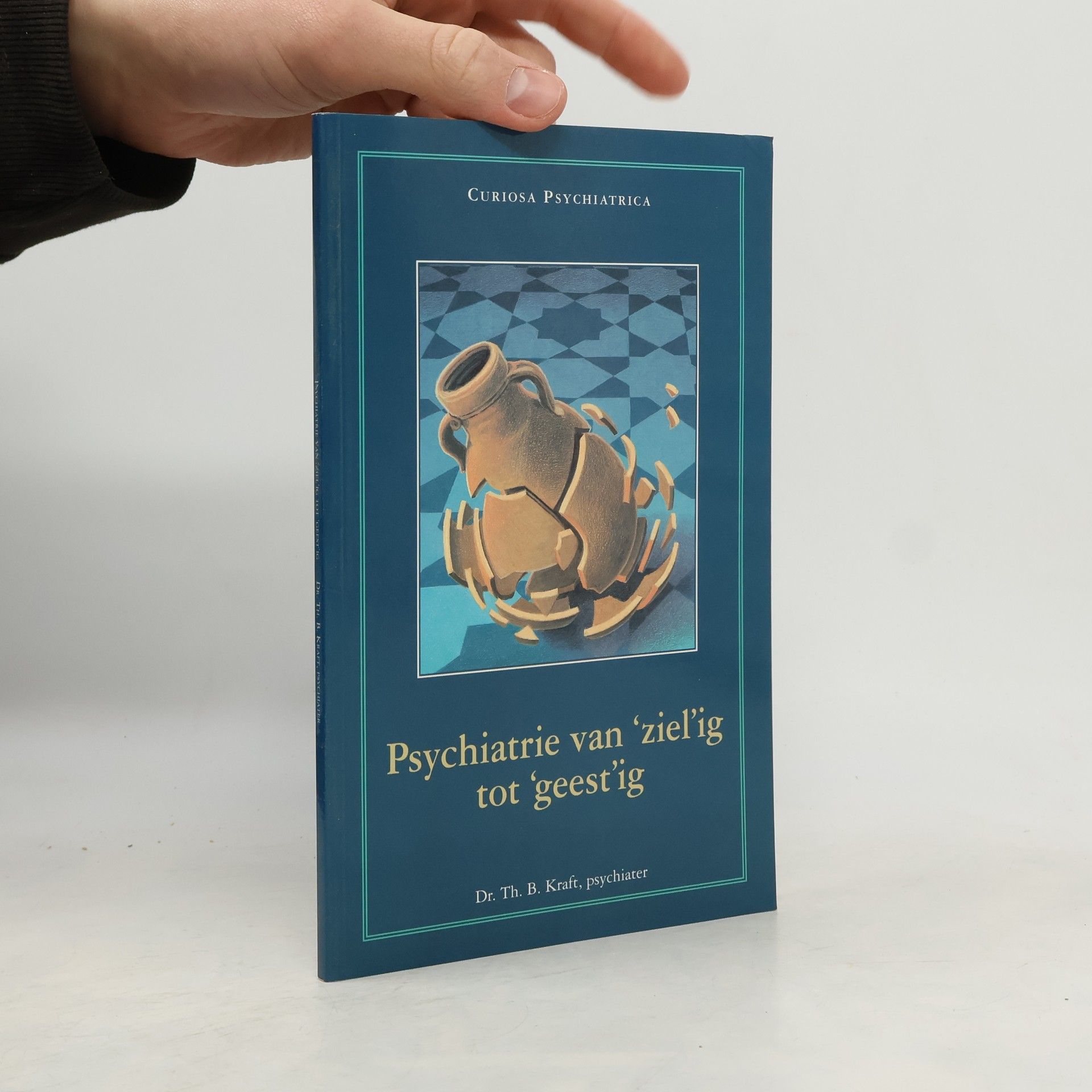 Dr. Th. B. Kraft Psychiatrie van 'ziel'ig tot 'geest'ig
