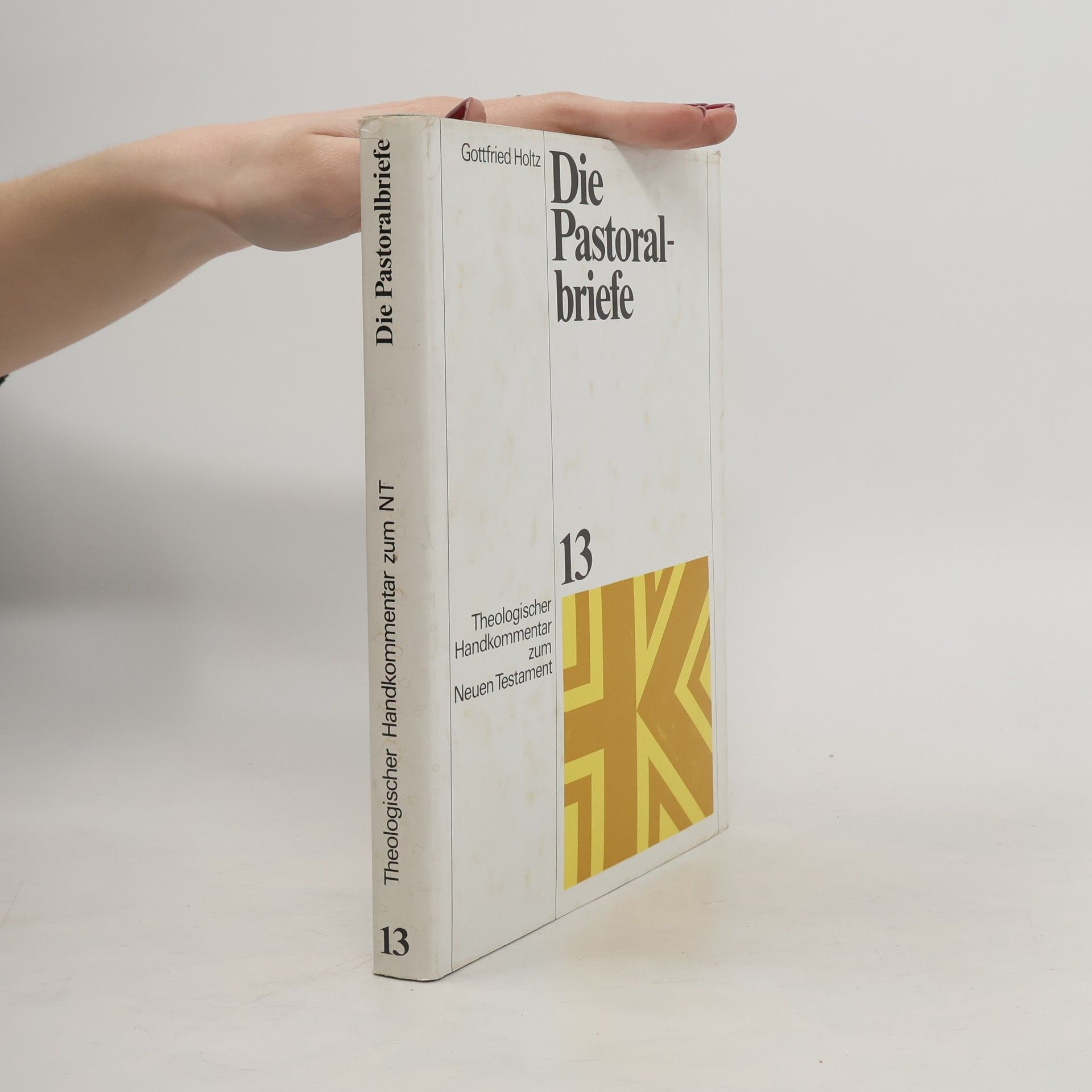 Gottfries Holtz Die Pastoralbriefe 13. Theologischer Handkommentar zum Neuen Testament
