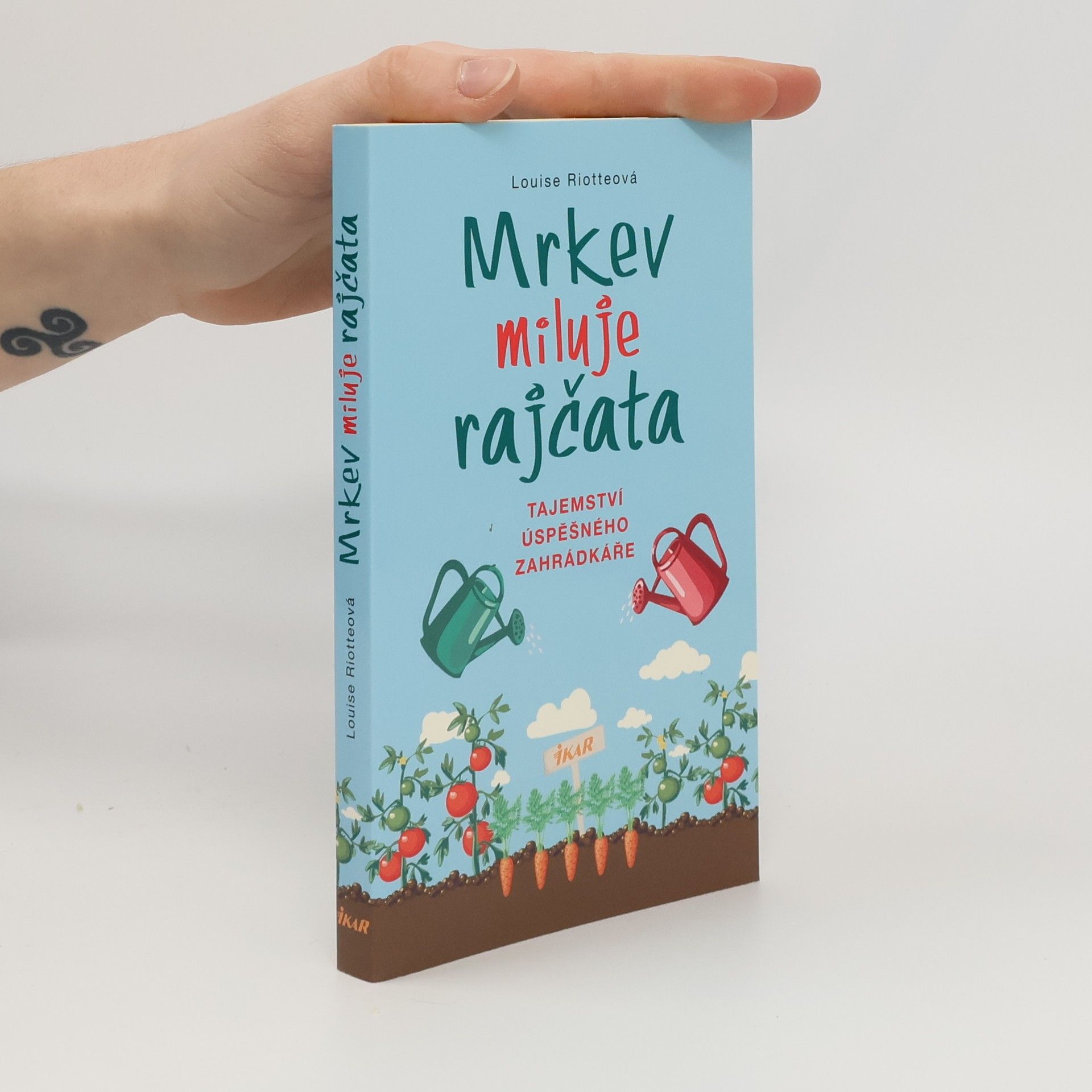 Louise Riotte Mrkev miluje rajčata: Tajemství úspěšného zahrádkáře