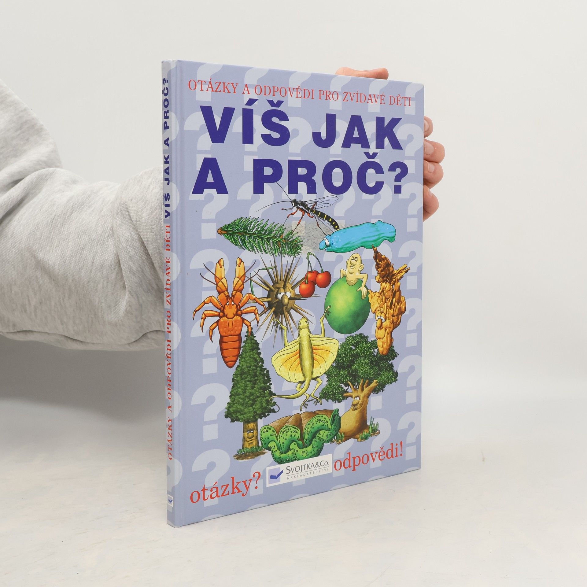 Kolektív autorov Víš jak a proč? Otázky a odpovědi pro zvídavé děti