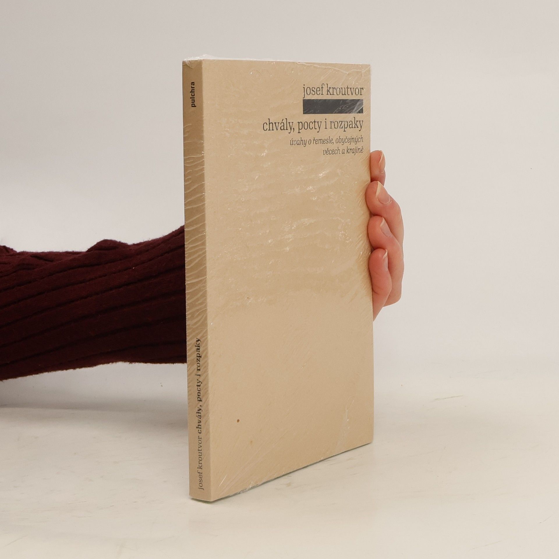 Josef Kroutvor Chvály, pocty i rozpaky – úvahy o řemesle, obyčejných věcech a krajině