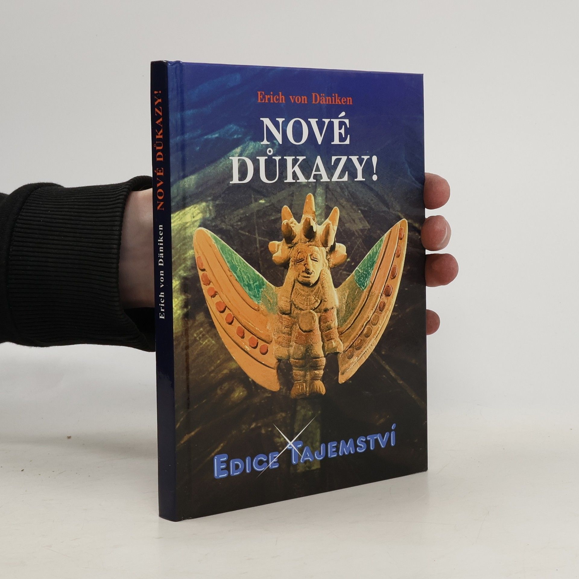 Erich von Däniken Nové důkazy! : o nejnemožnější knize světa, Henochových kouzelných zahradách a utajené kovové knihovně