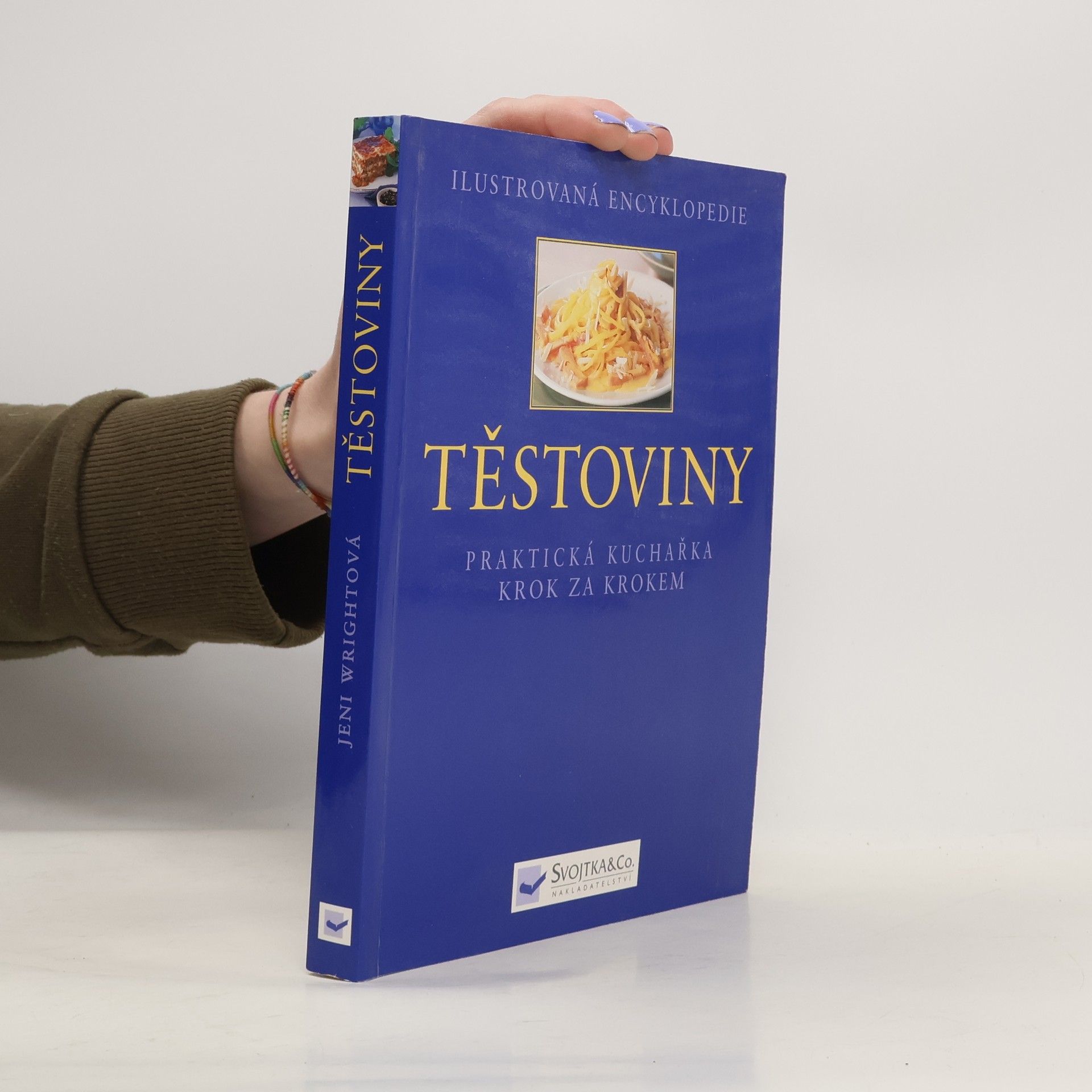 Jeni Wright Ilustrovaná encyklopedie. Těstoviny: Praktická kuchařka krok za krokem