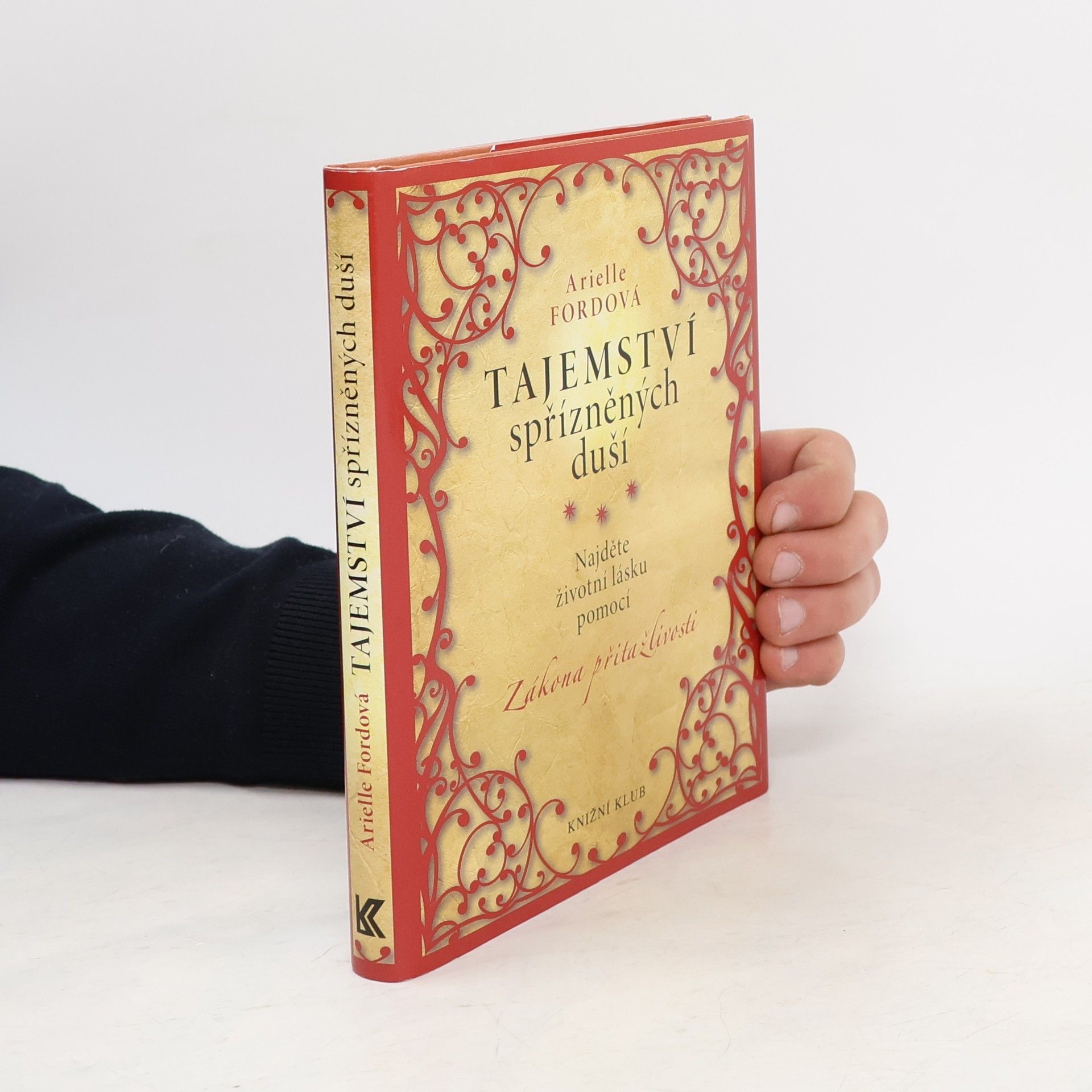 Arielle Ford Tajemství spřízněných duší : najděte životní lásku pomocí zákona přitažlivosti