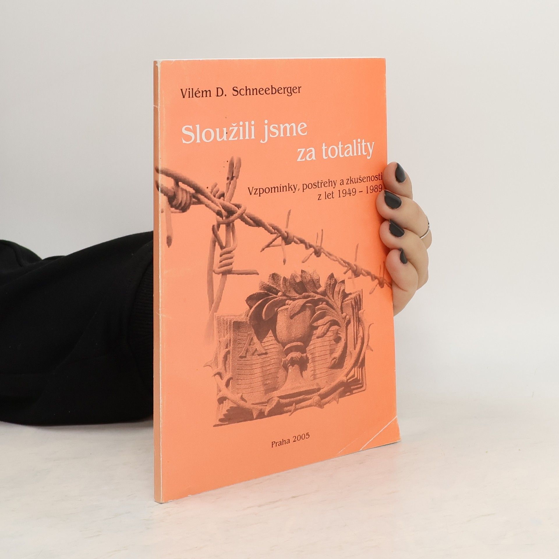 Vilém D. Schneeberger Sloužili jsme za totality